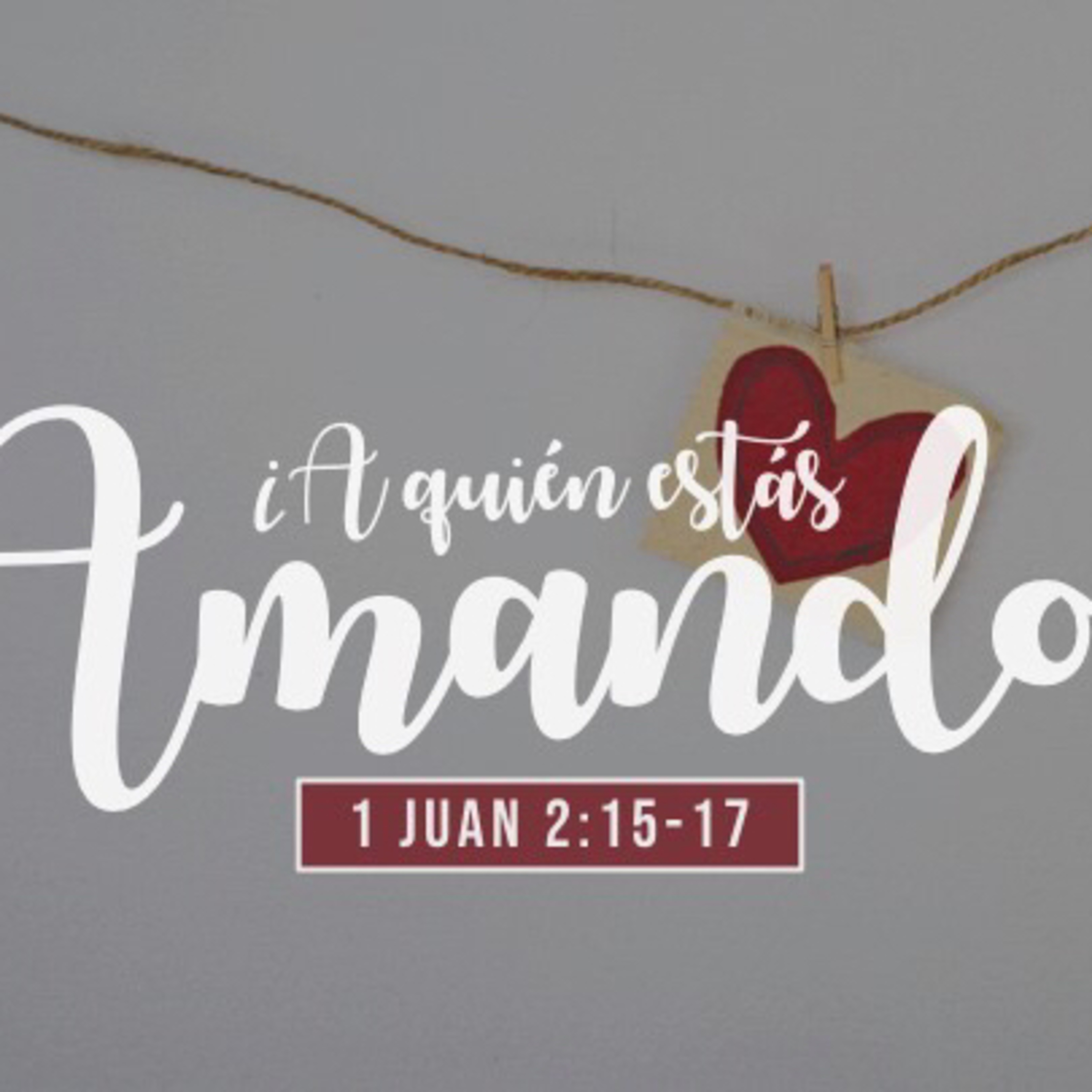 A quién estás amando más? (1 Juan 2:15-17) episode artwork