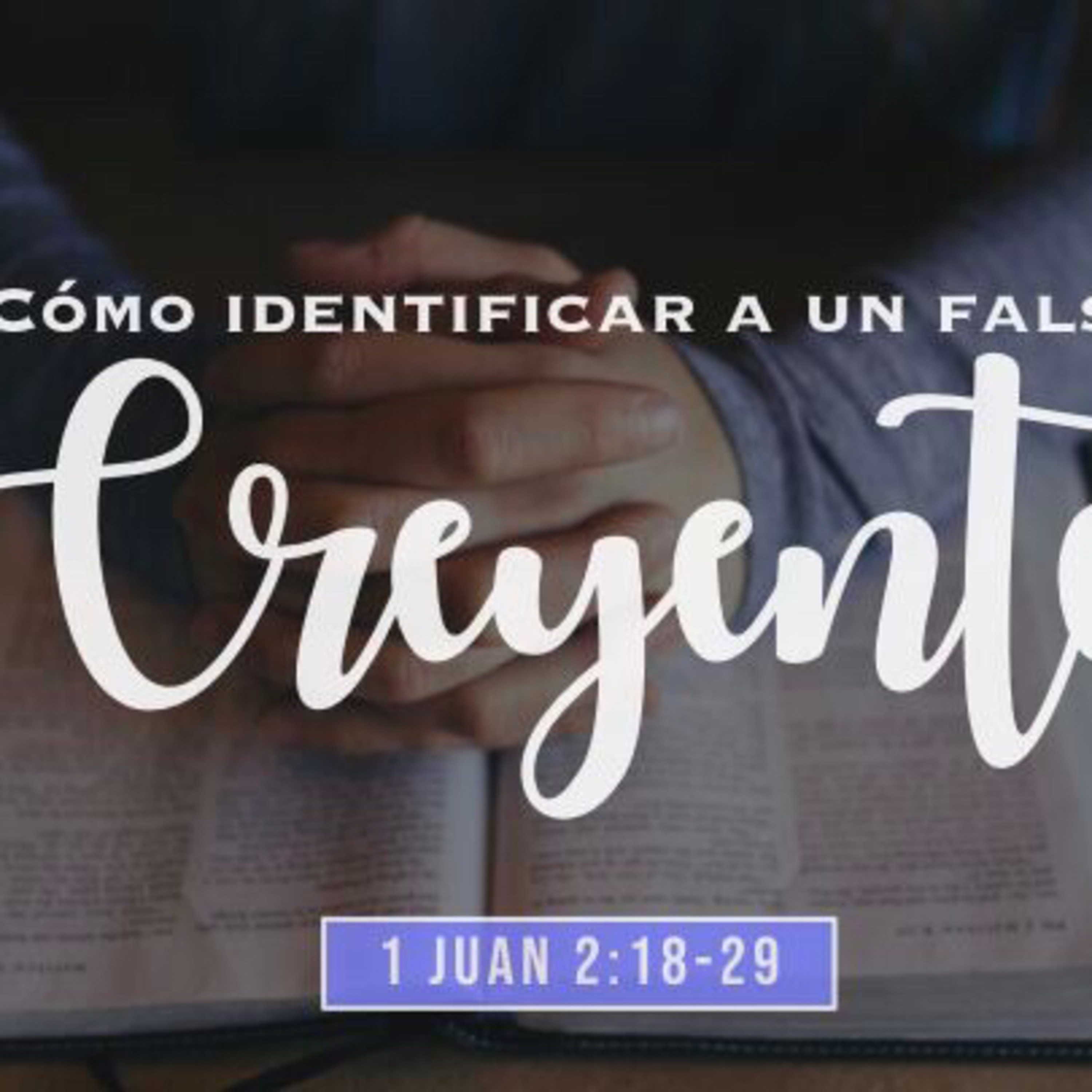 Cómo identificar a un falso creyente (1 Juan 2:18-29)  episode artwork
