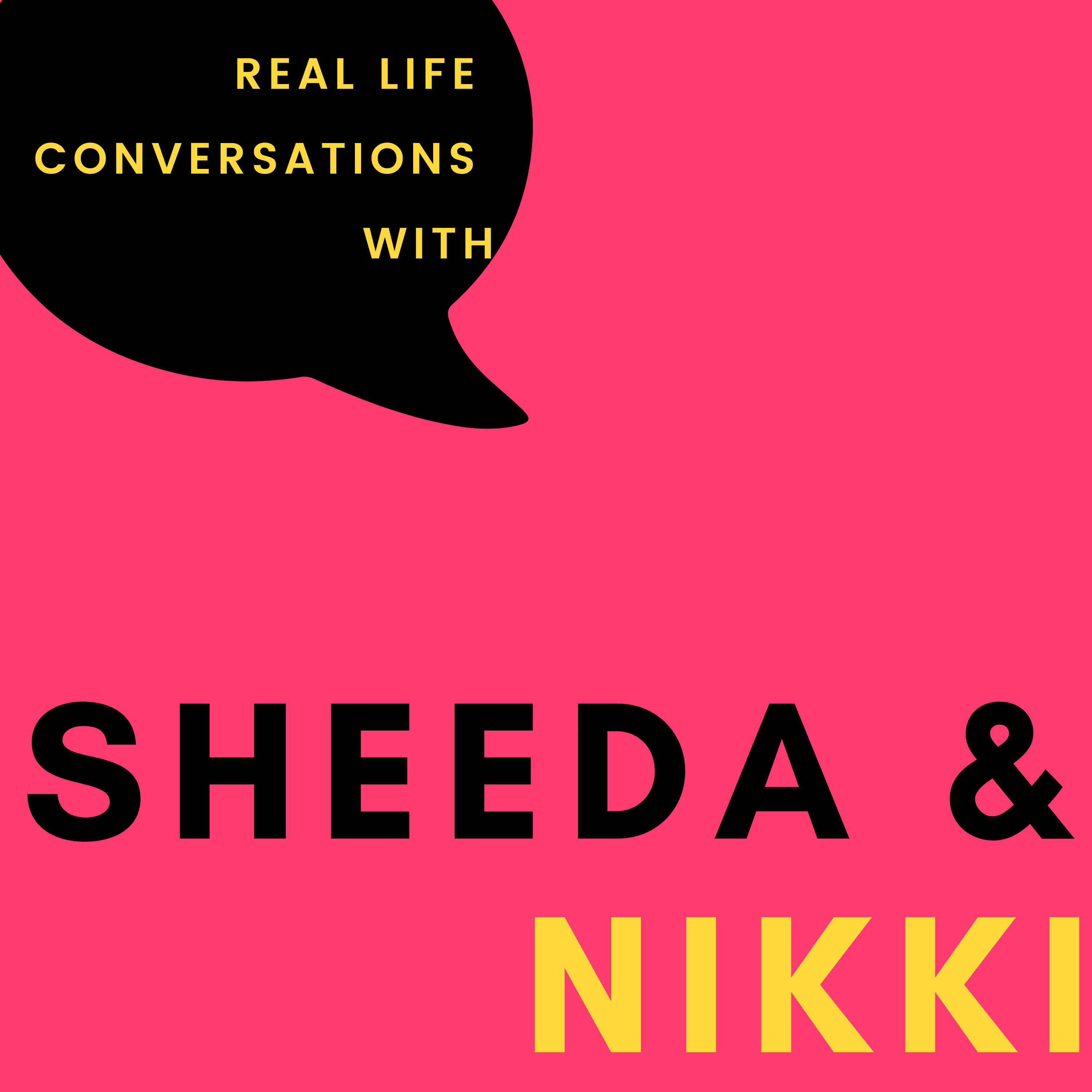 Real Conversations with Sheeda And Nikki