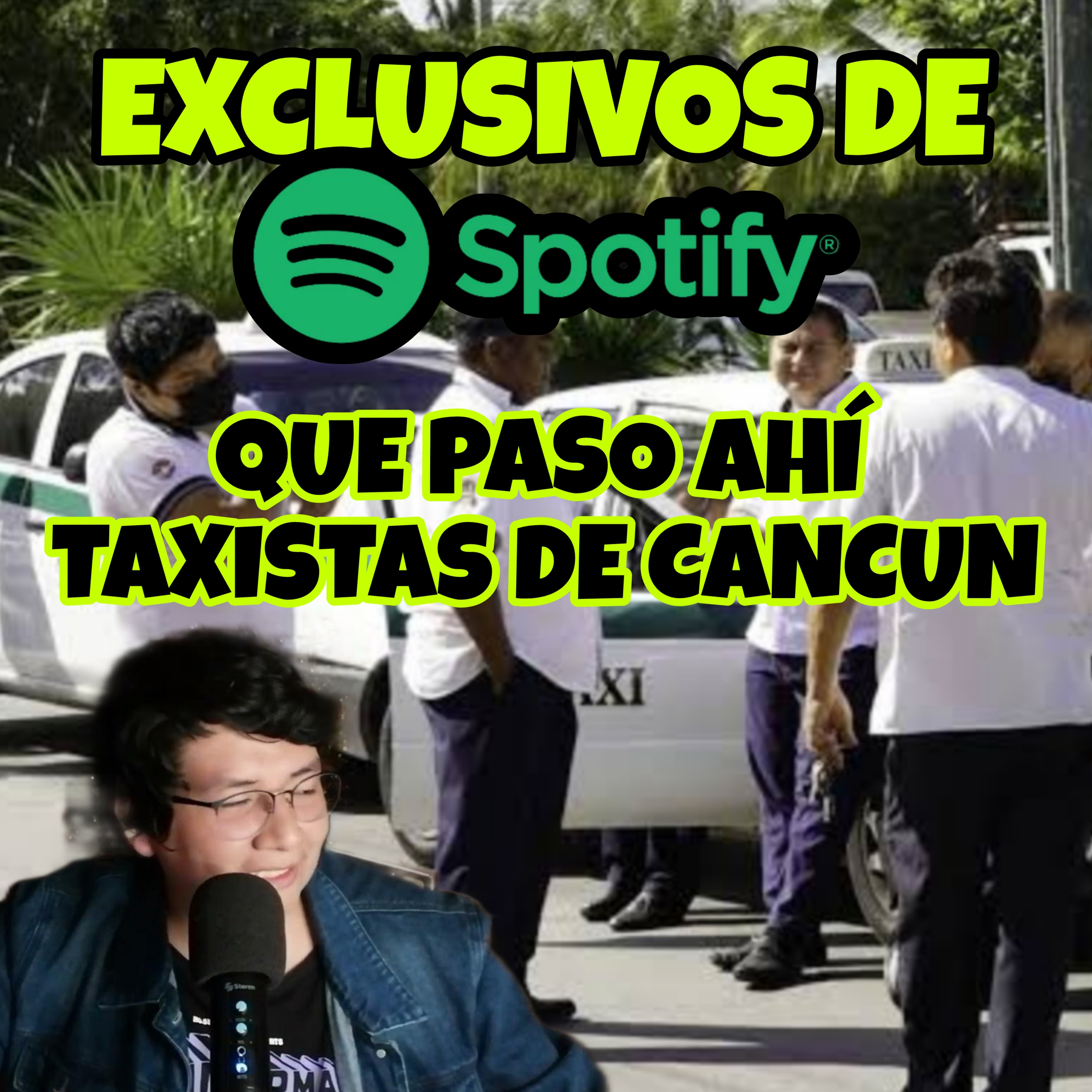 TAXISTAS DE CANCÚN QUE PASO AHI//EXCLUSIVO SPOTIFY