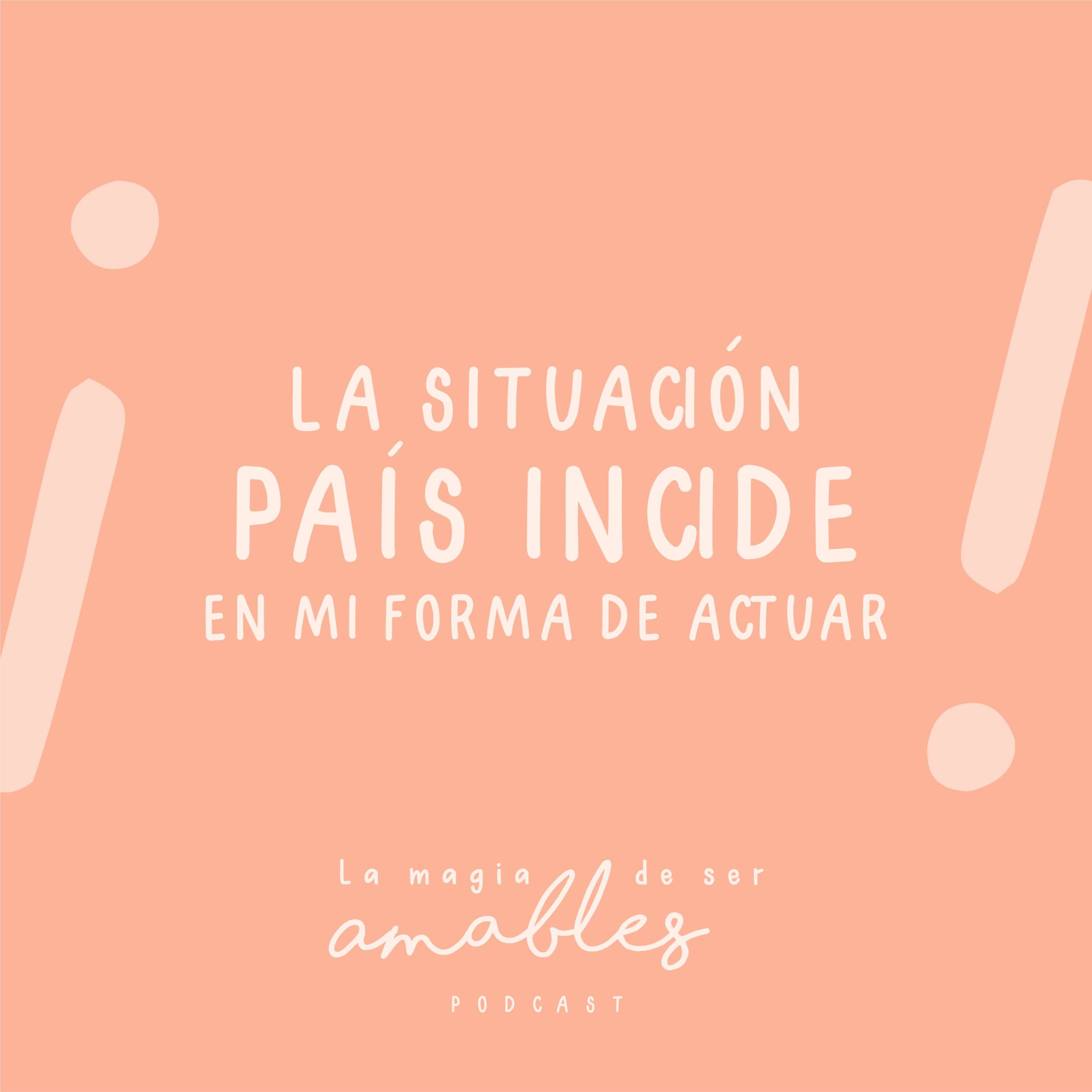 T1. E6 - La situación ¨país¨ incide en mi forma de actuar  episode artwork