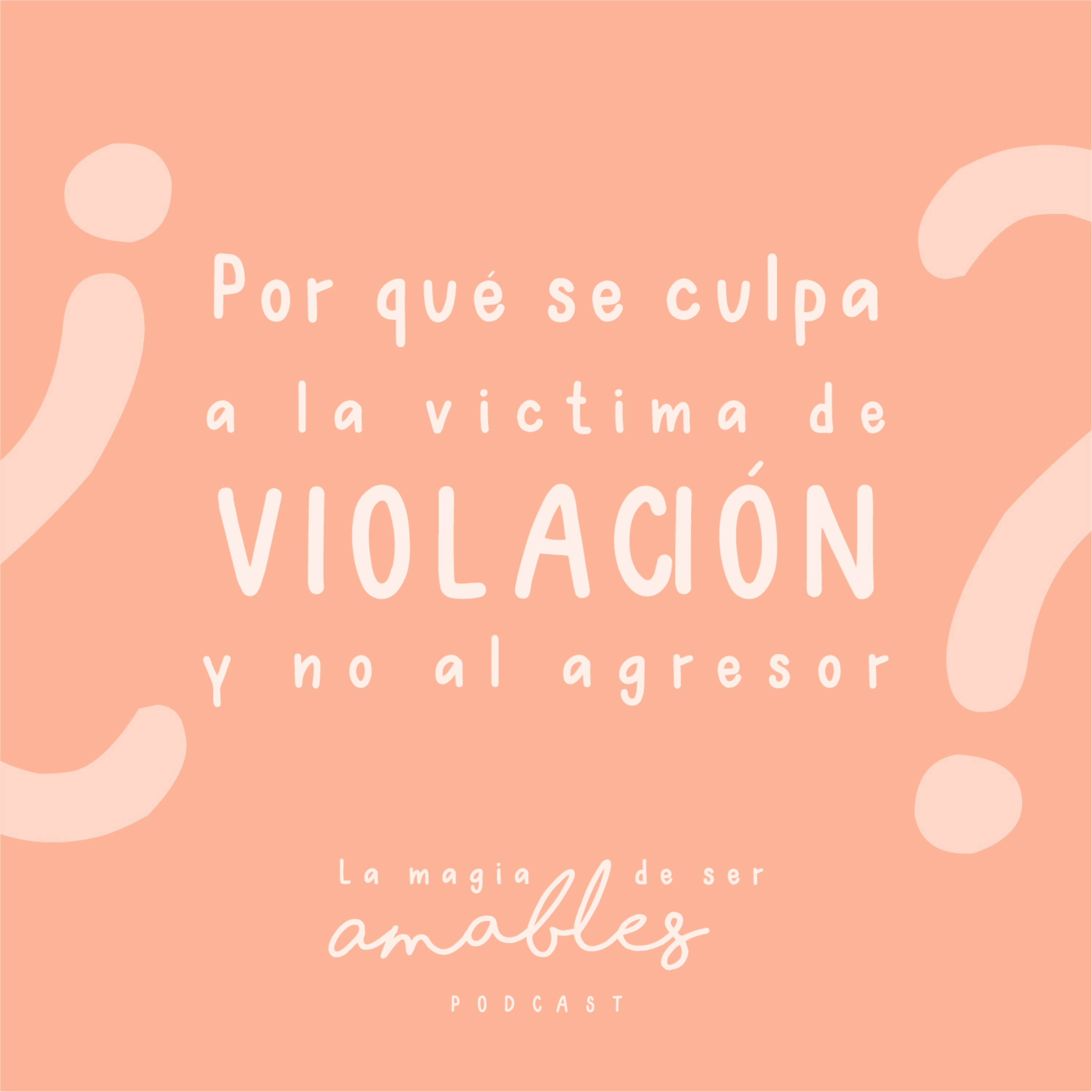 T1. E12 - ¿Por qué se culpa a la víctima de violación y no al agresor? episode artwork