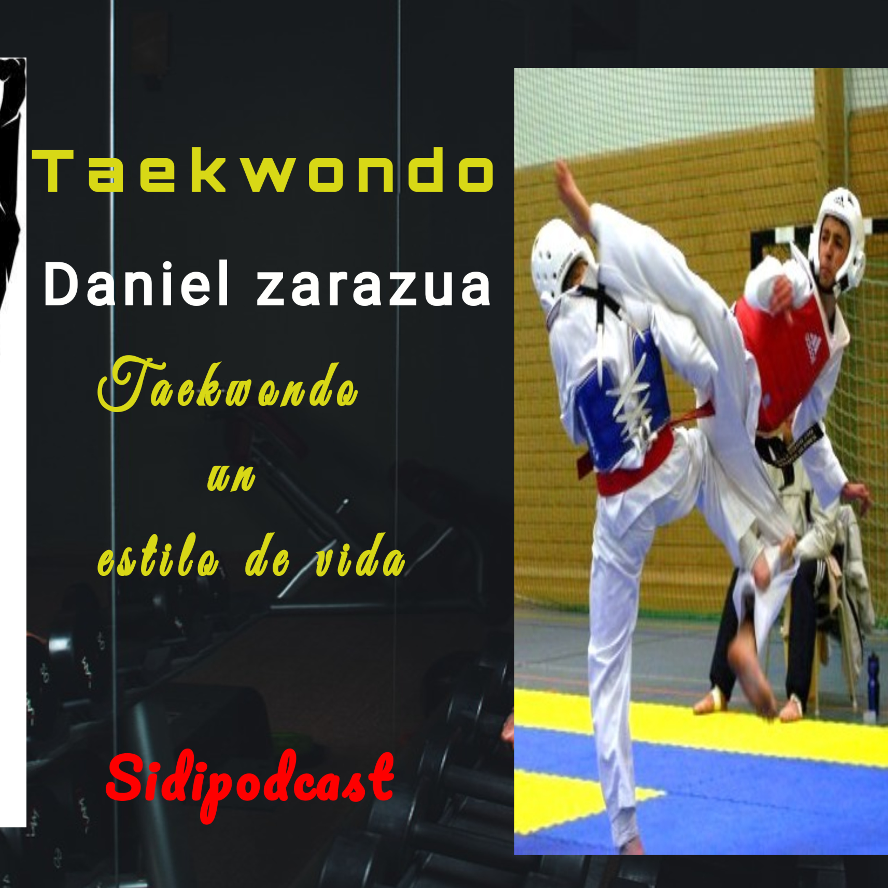 sidipodcast - ft Daniel Zarazúa taekwondo #14 taekwondo un estilo de vida episode artwork