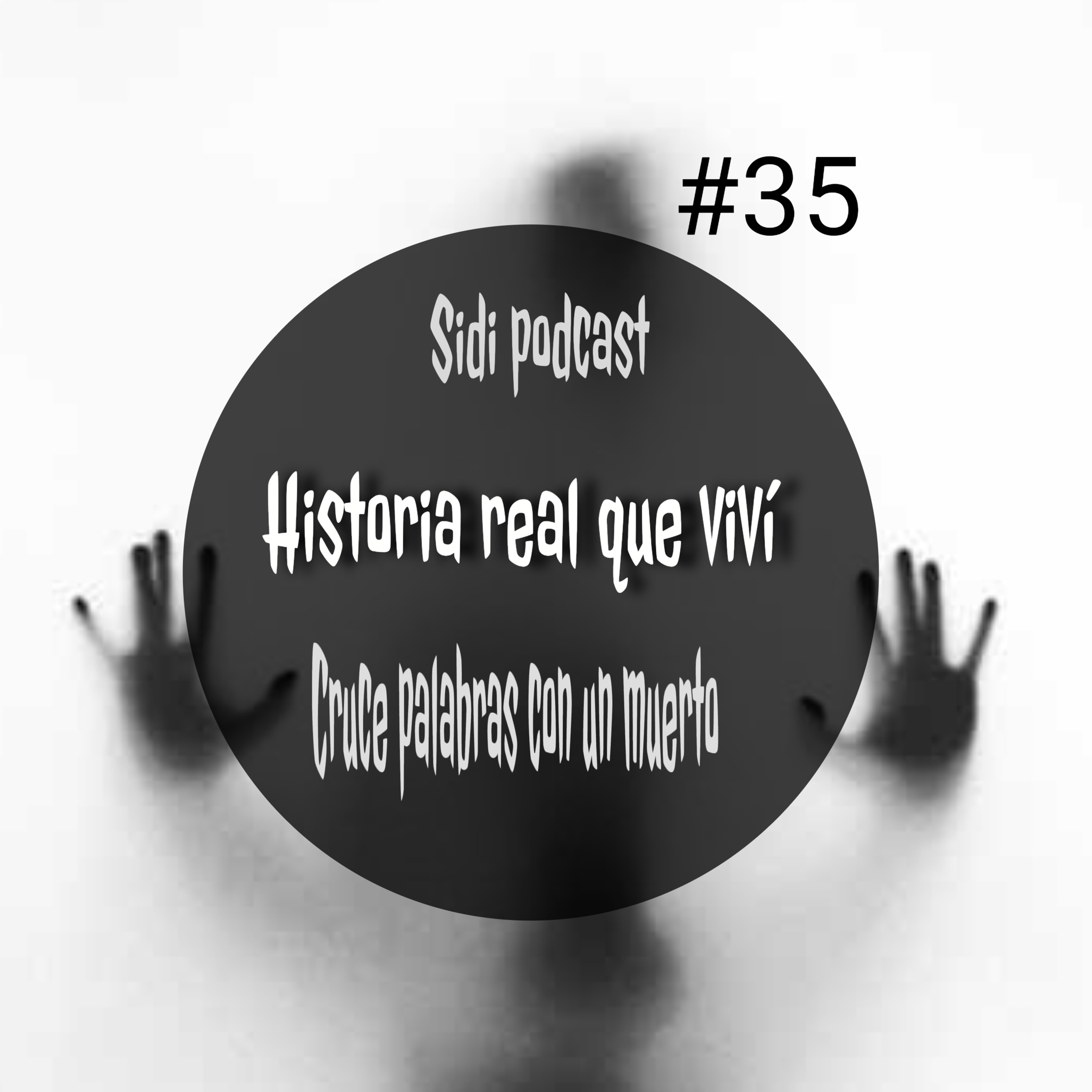 sidi podcas la vez que cruce palabras con un muerto #35 episode artwork