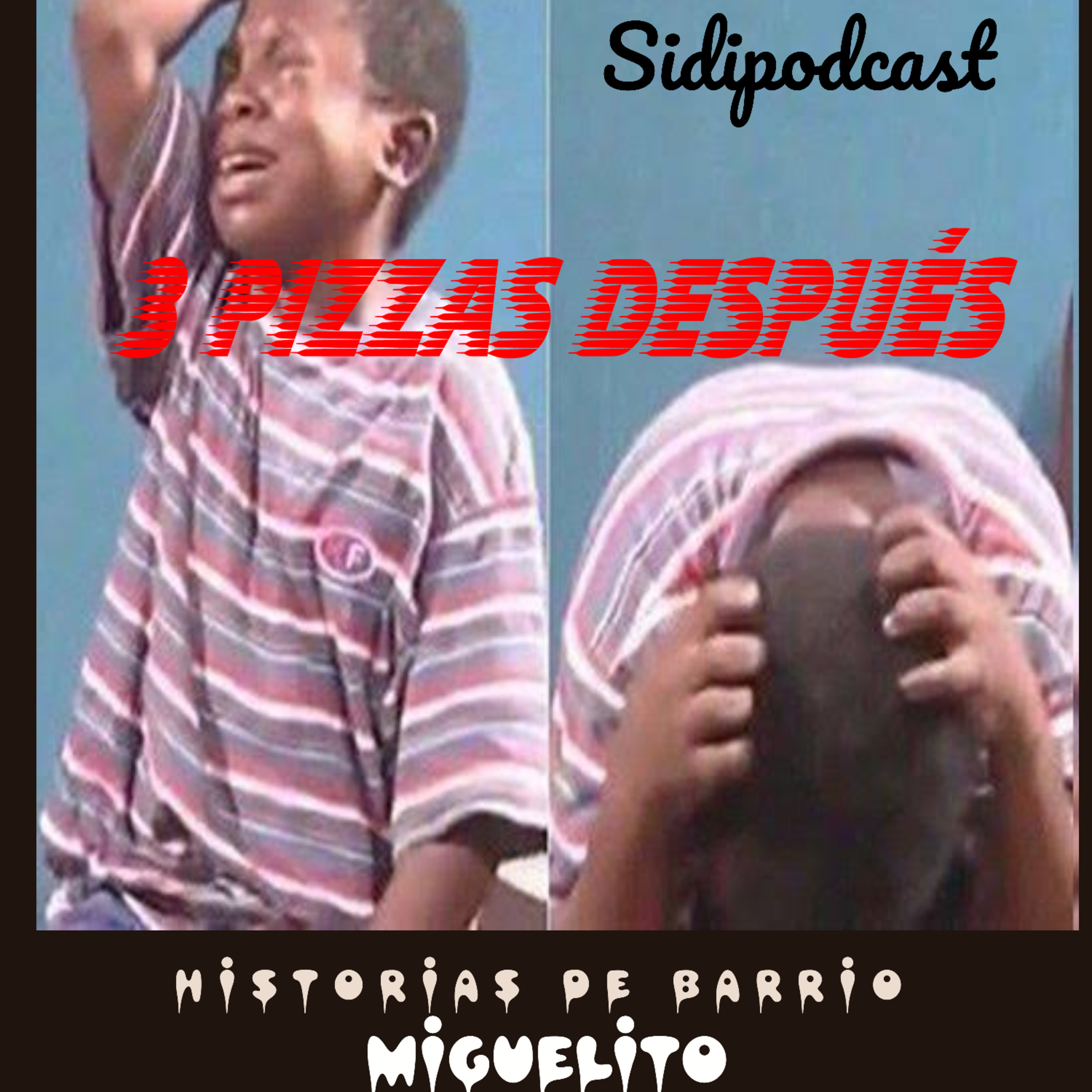 sidi podcas - 3 pizzas despues #41 la triste historia de miguelito episode artwork