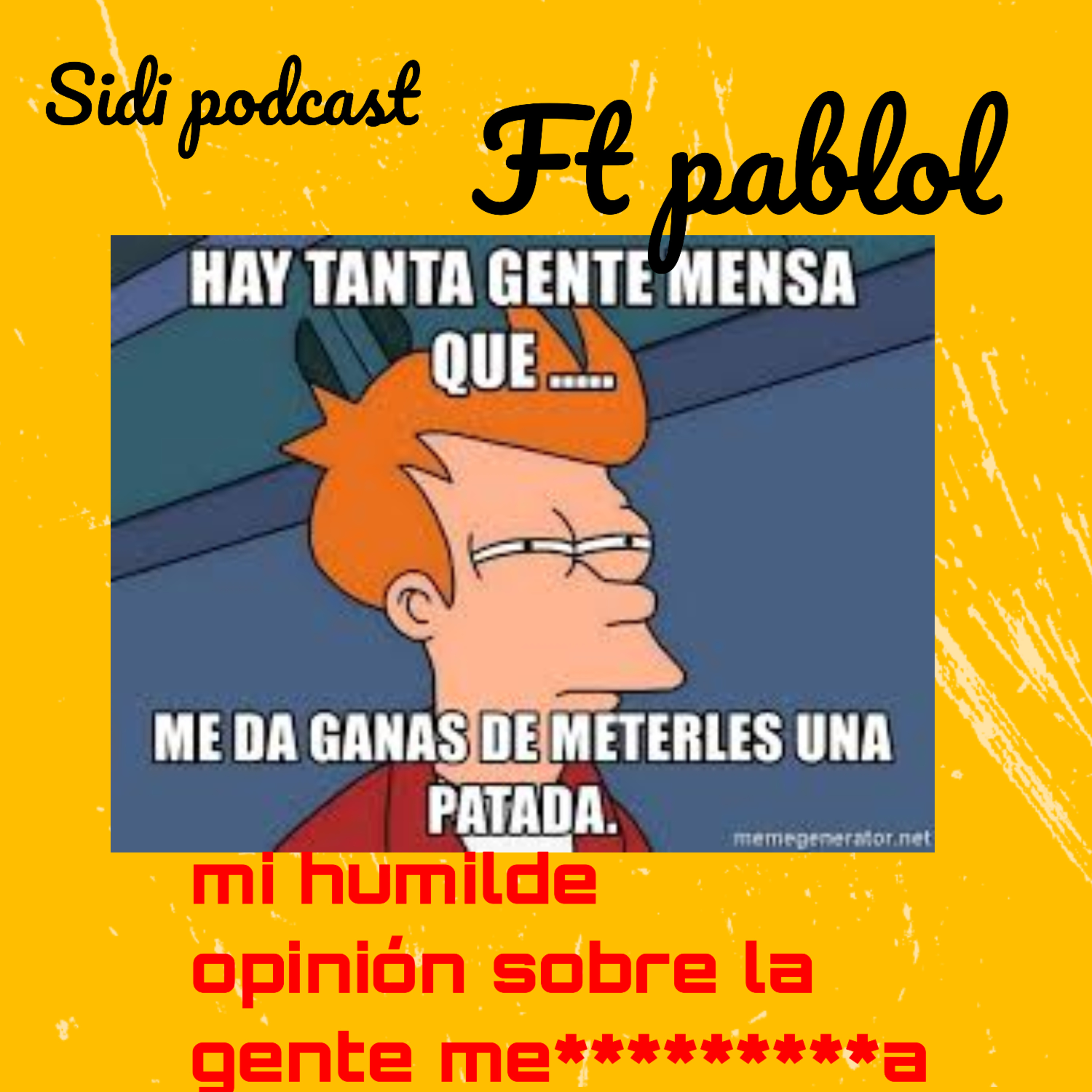 sidi podcas ft pablol mi humilde opinión sobre la gente p... #44 episode artwork