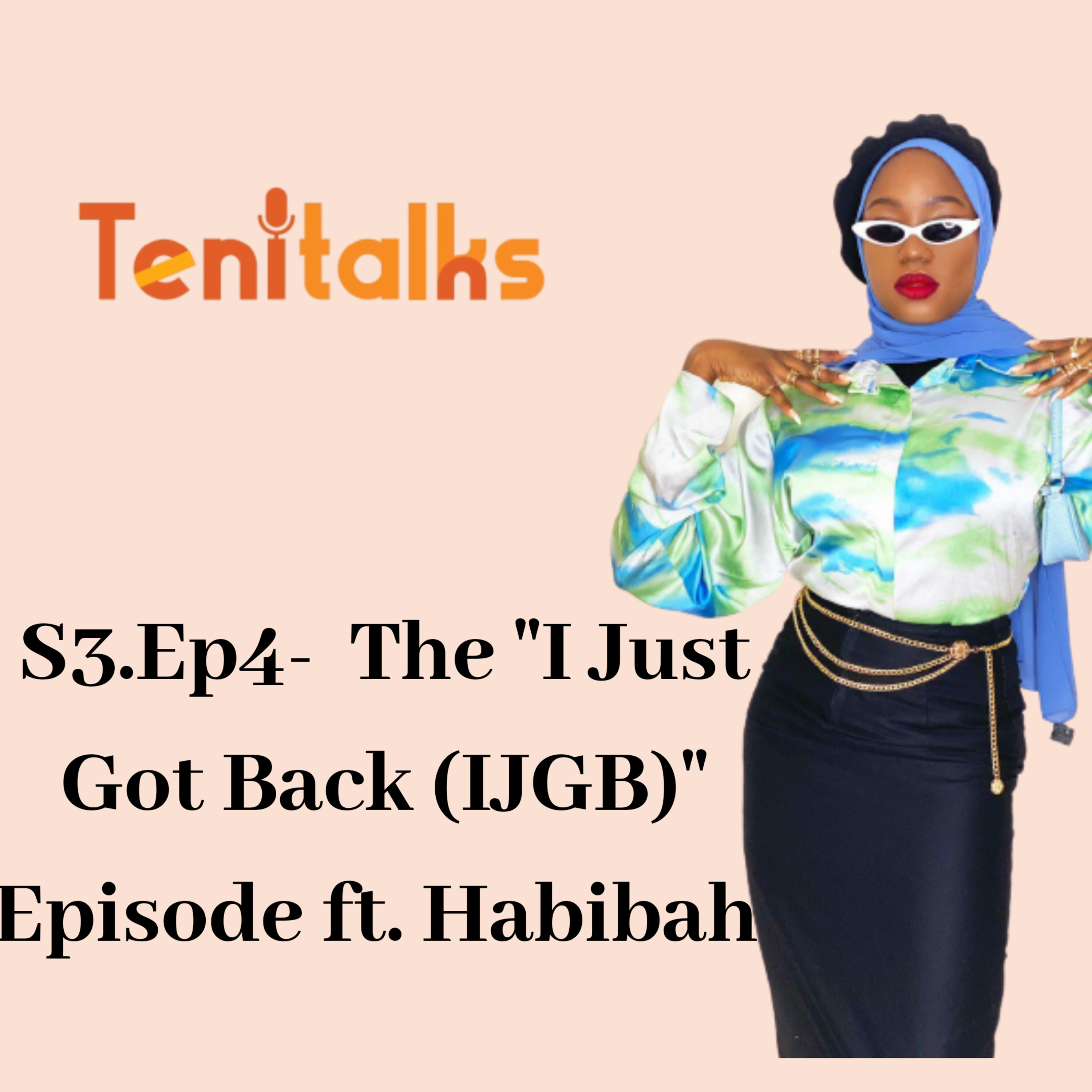 S3.Ep.4- The "I Just Got Back (IJGB)" Episode ft. Habibah