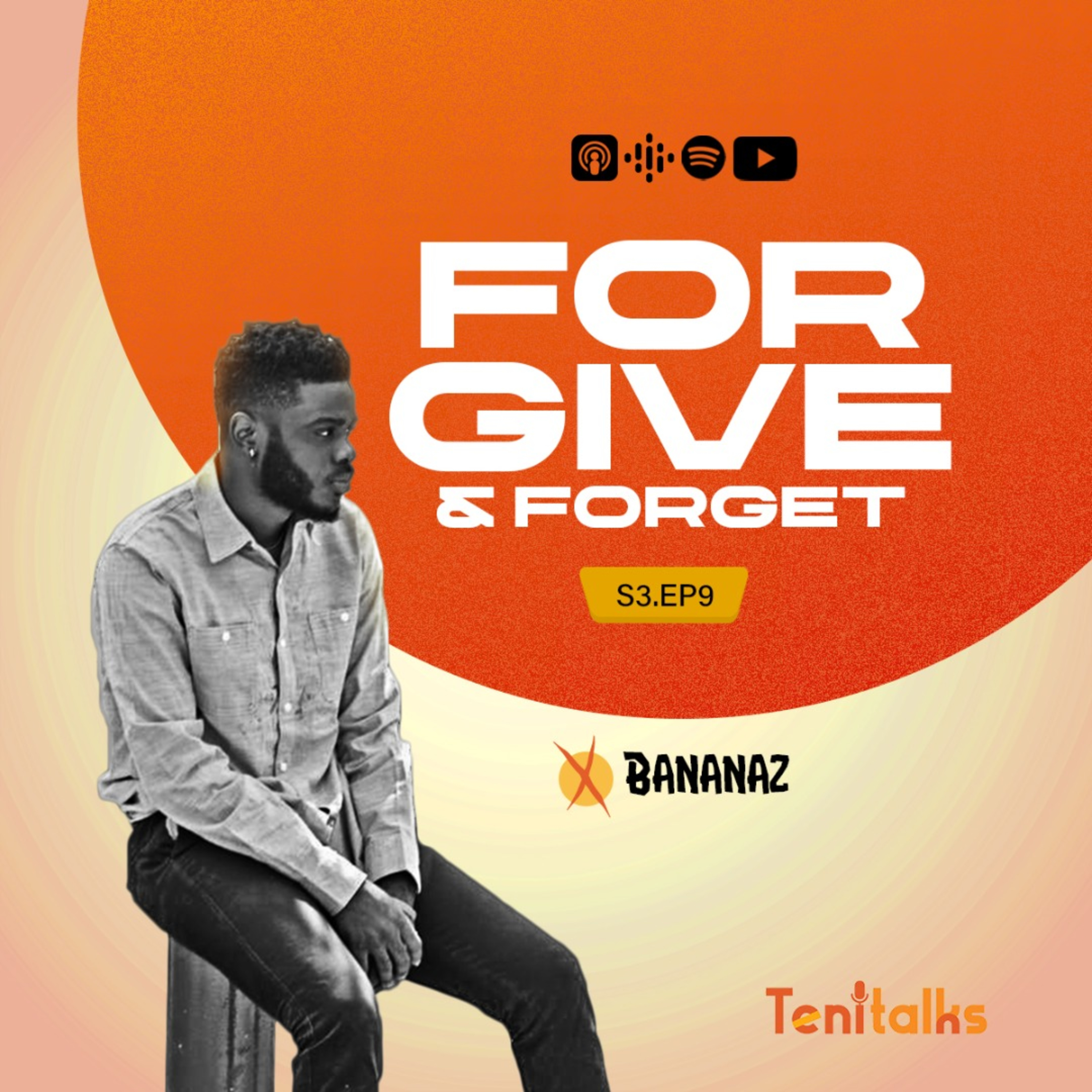 S3.Ep.9 - Forgive and Forget ft. Bananaz
