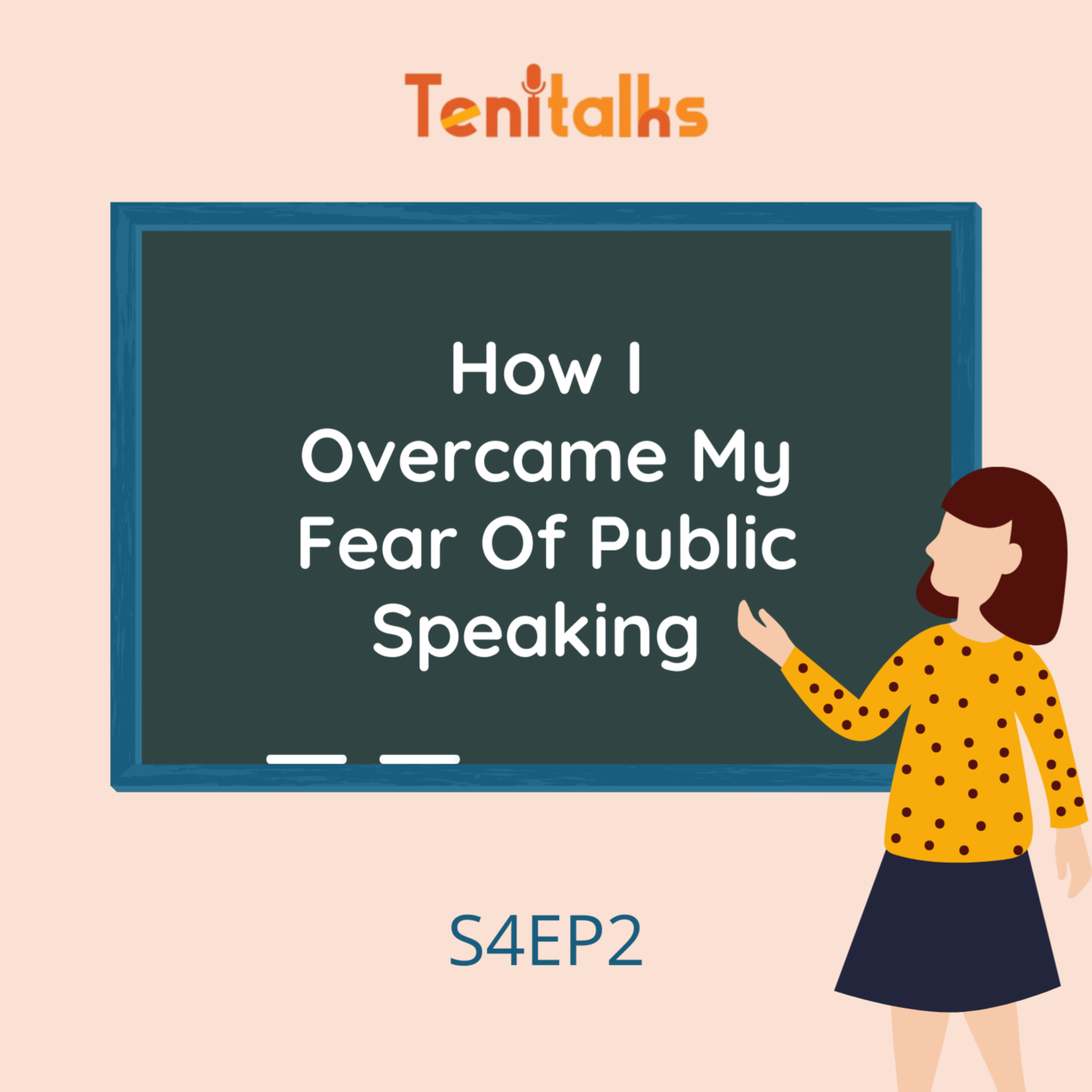 S4EP2 - How I Overcame My Fear Of Public Speaking