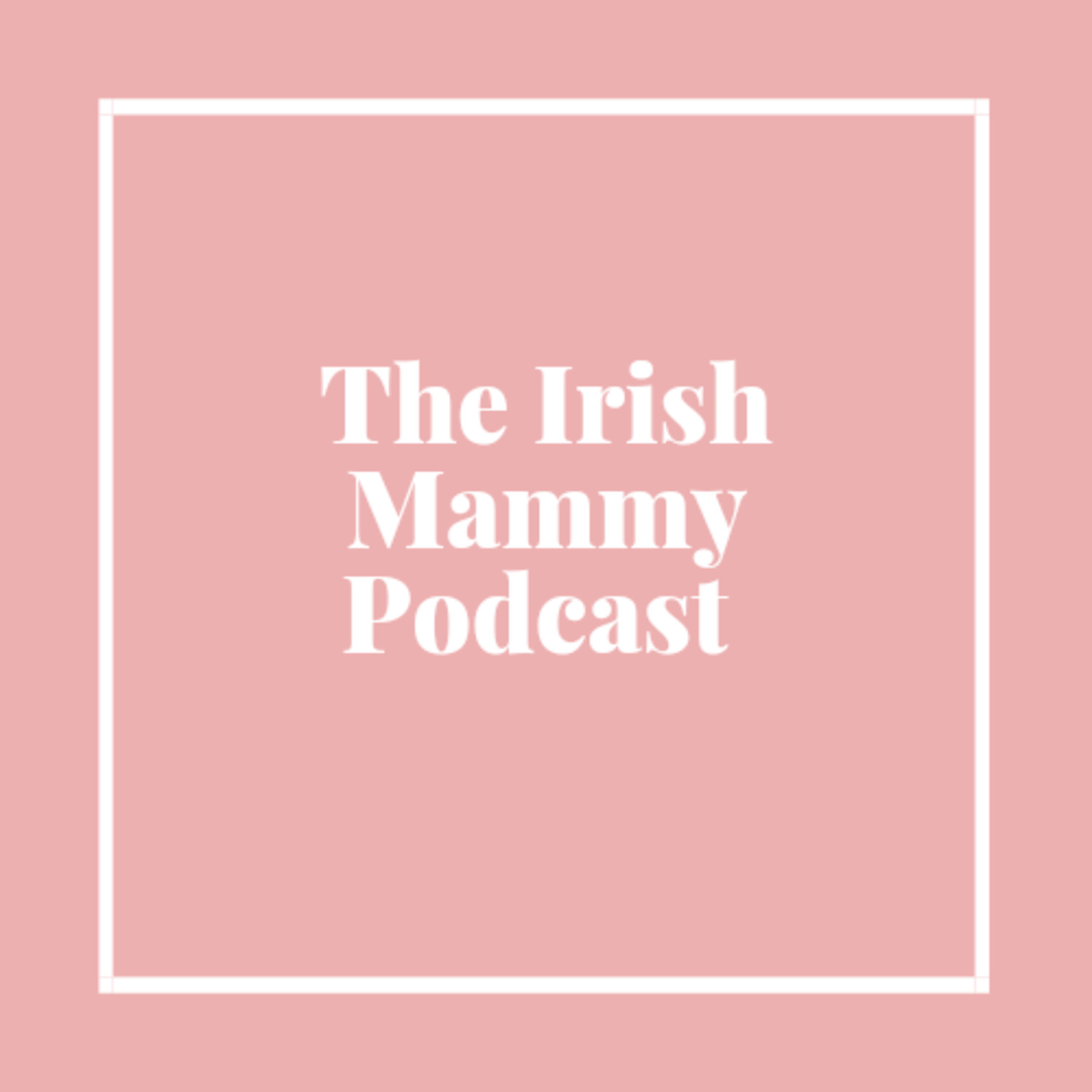 The Irish Mammy Podcast