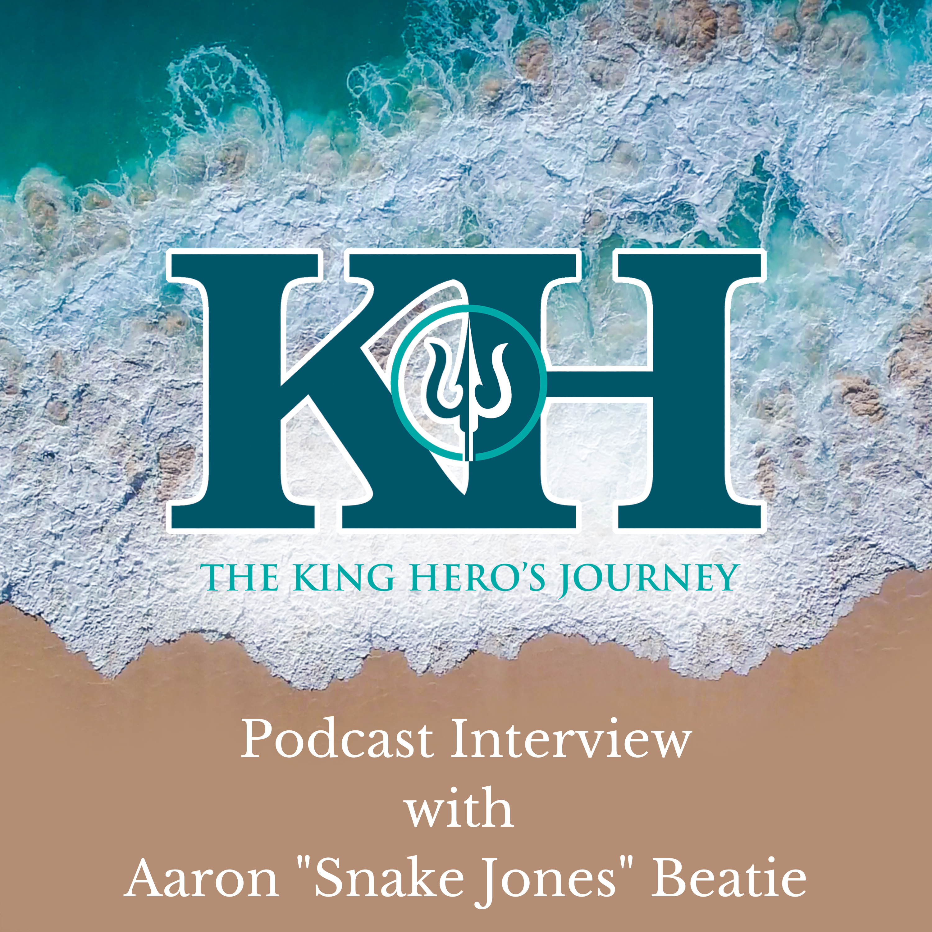 Throw a Drowning Man a Line - King Hero's Journey Live Podcast with Aaron "Snake Jones" Beatie