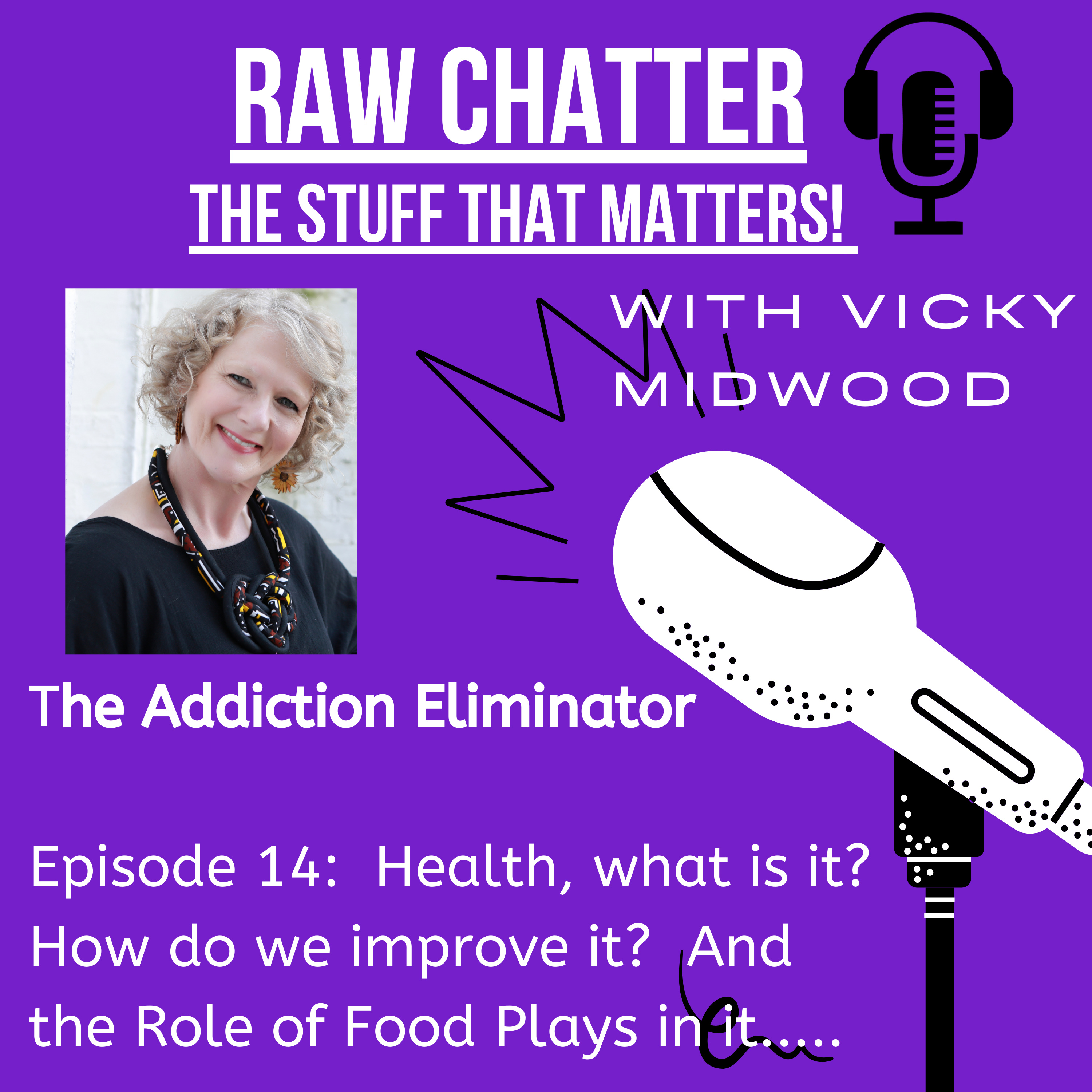 Episode 14: Health, what is it? How do we improve it? And the Role of Food Plays in it..... episode artwork