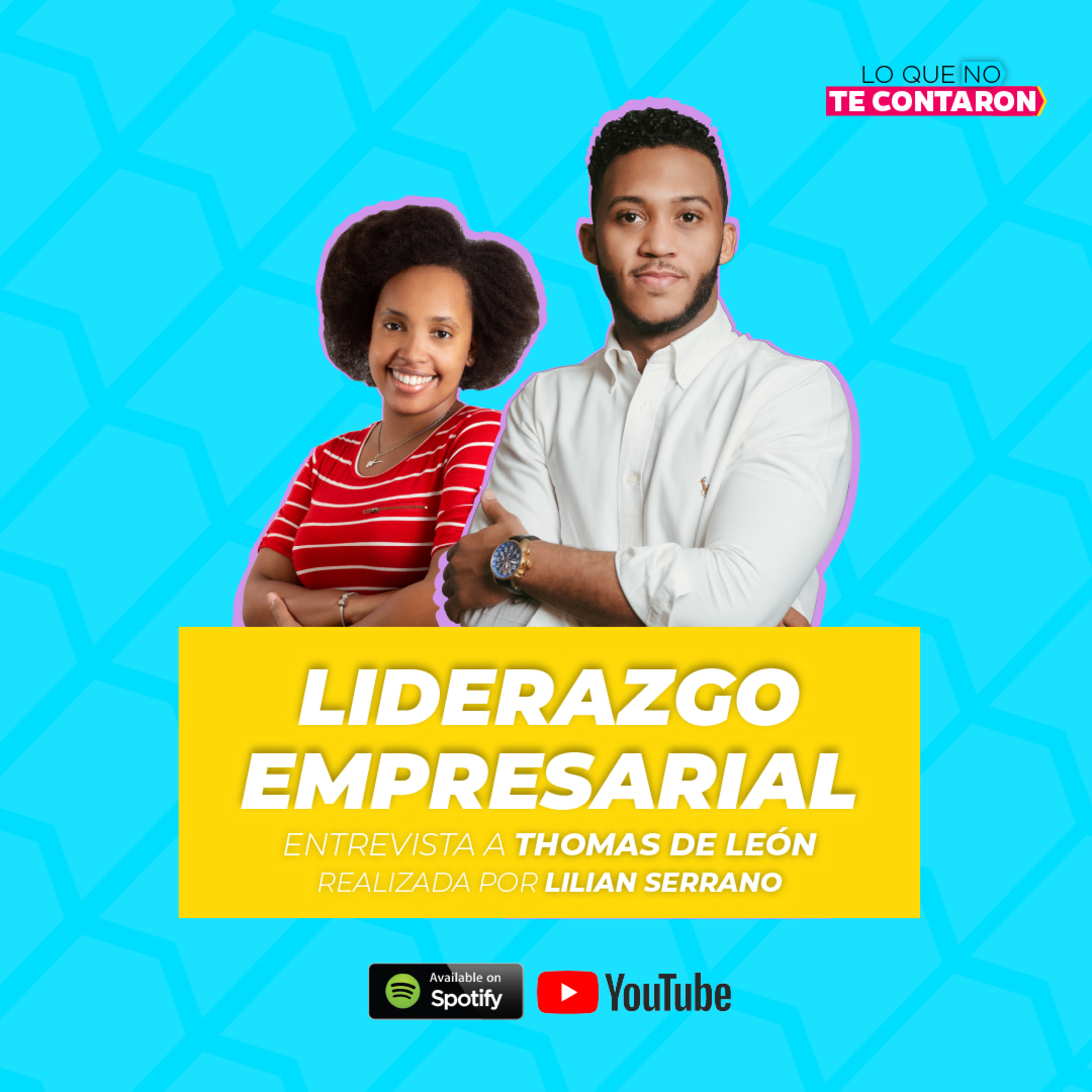 (Entrevista) Liderazgo empresarial – Thomas De León & Lilian Serrano E07 T.2