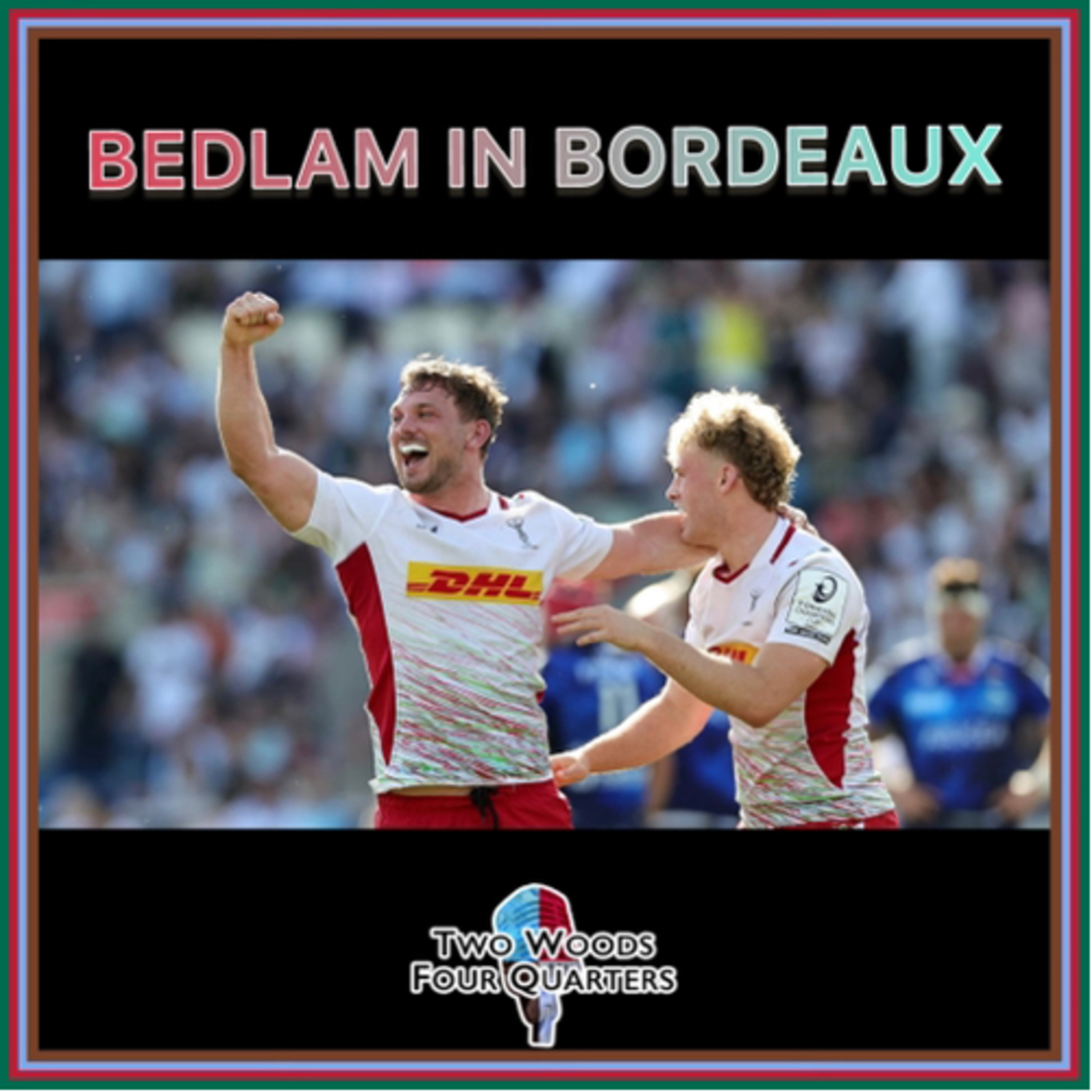 Ep20: Bedlam in Bordeaux 🇫🇷