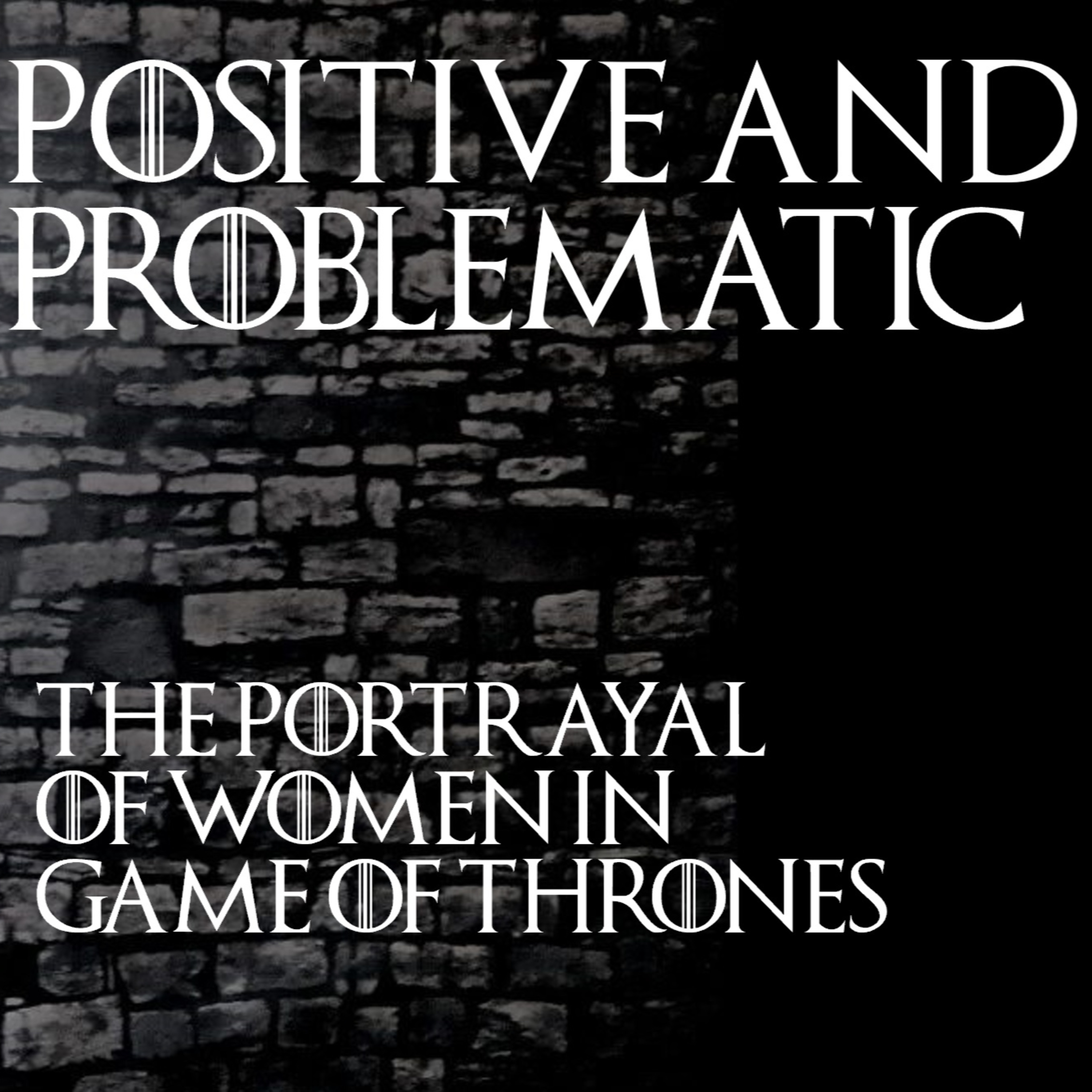 Episode 85: GeekGirlCon 2019 Panel: Positive and Problematic: The Portrayal of Women in Game of Thrones episode artwork