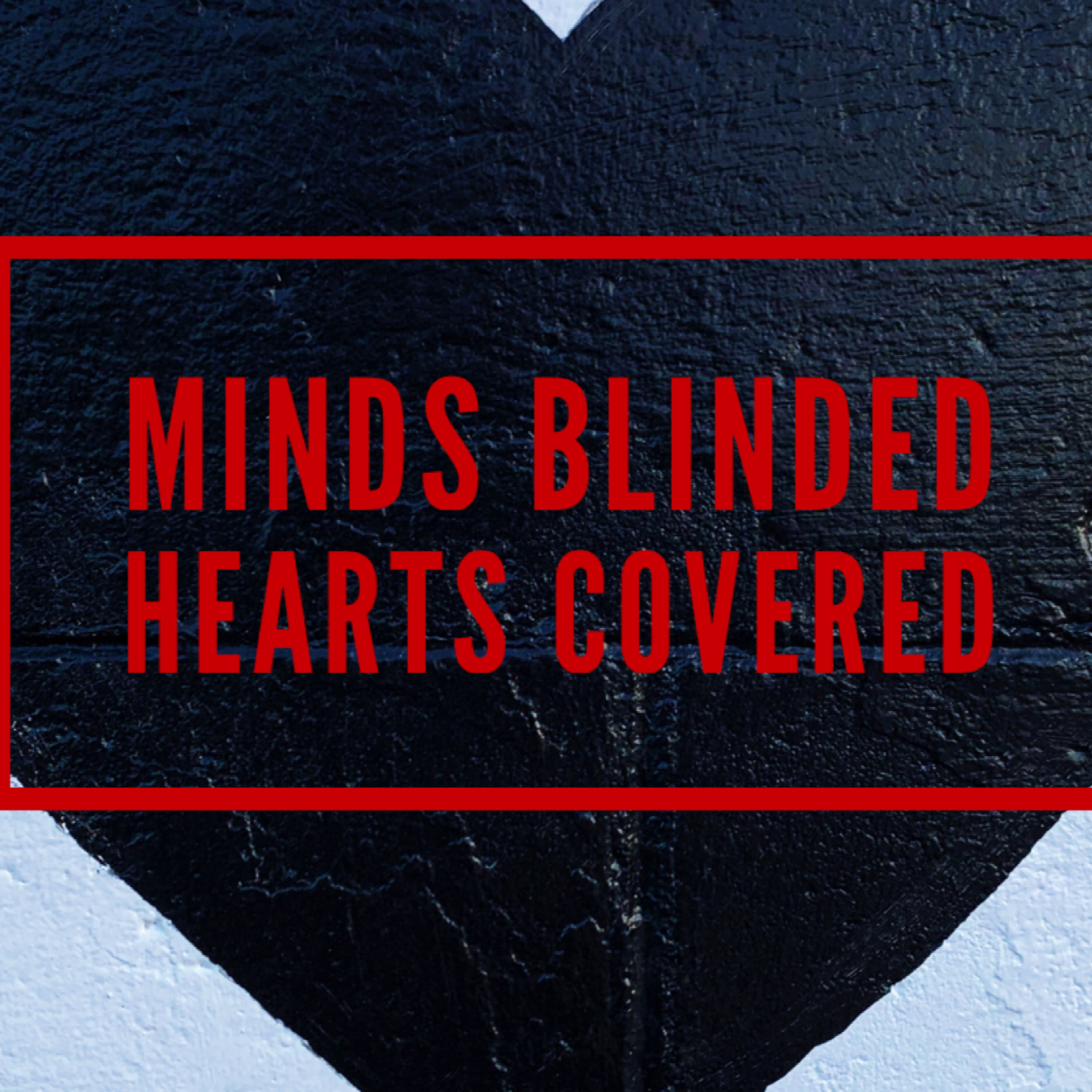 Minds Blinded Hearts Covered  episode artwork