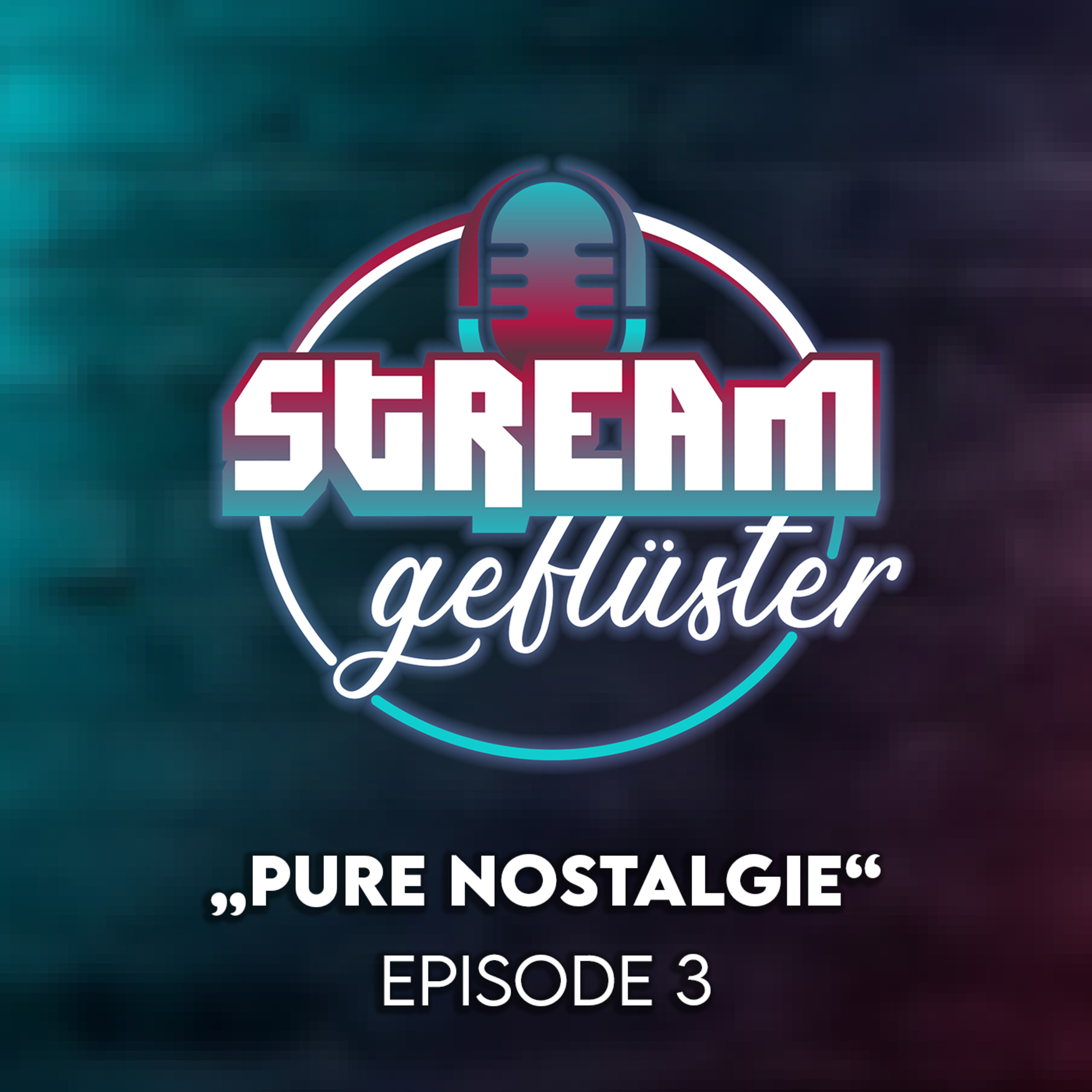  #3 Pure Nostalgie | Streamgeflüster episode artwork