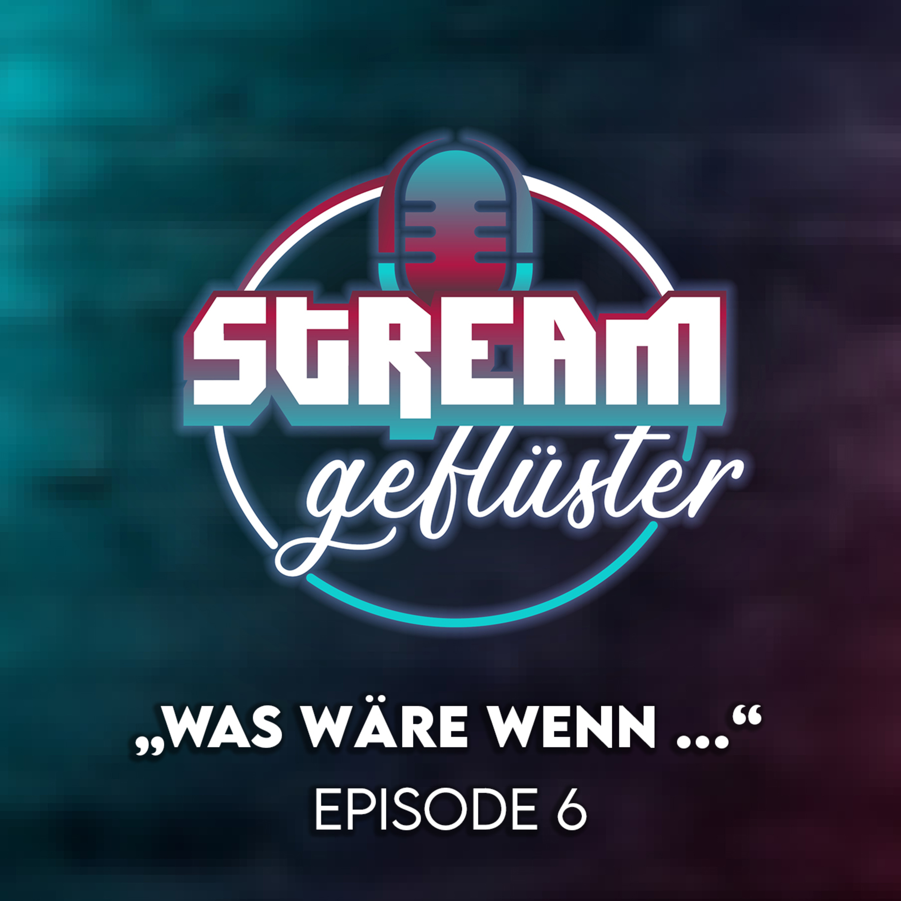 #6 Was wäre wenn ... | Streamgeflüster episode artwork