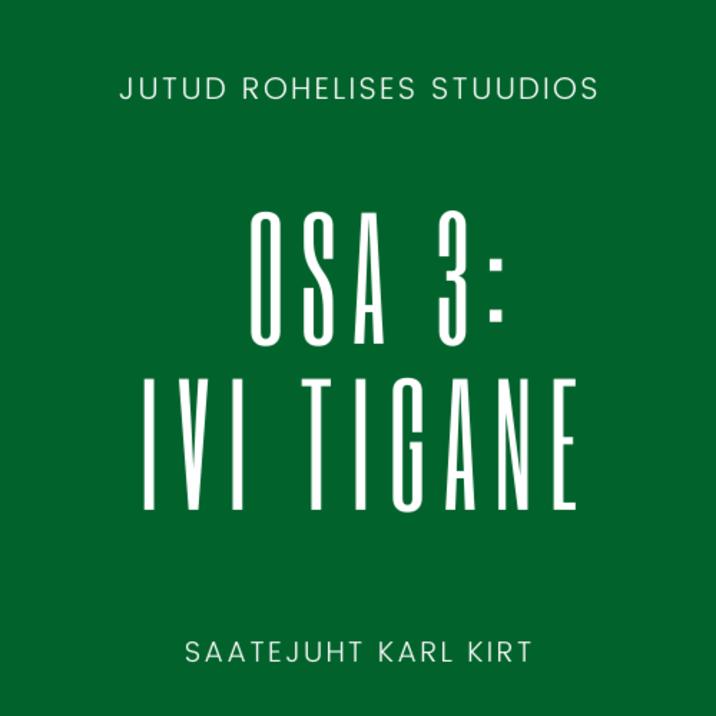 Jutud rohelises stuudios osa 3: Ivi Tigane