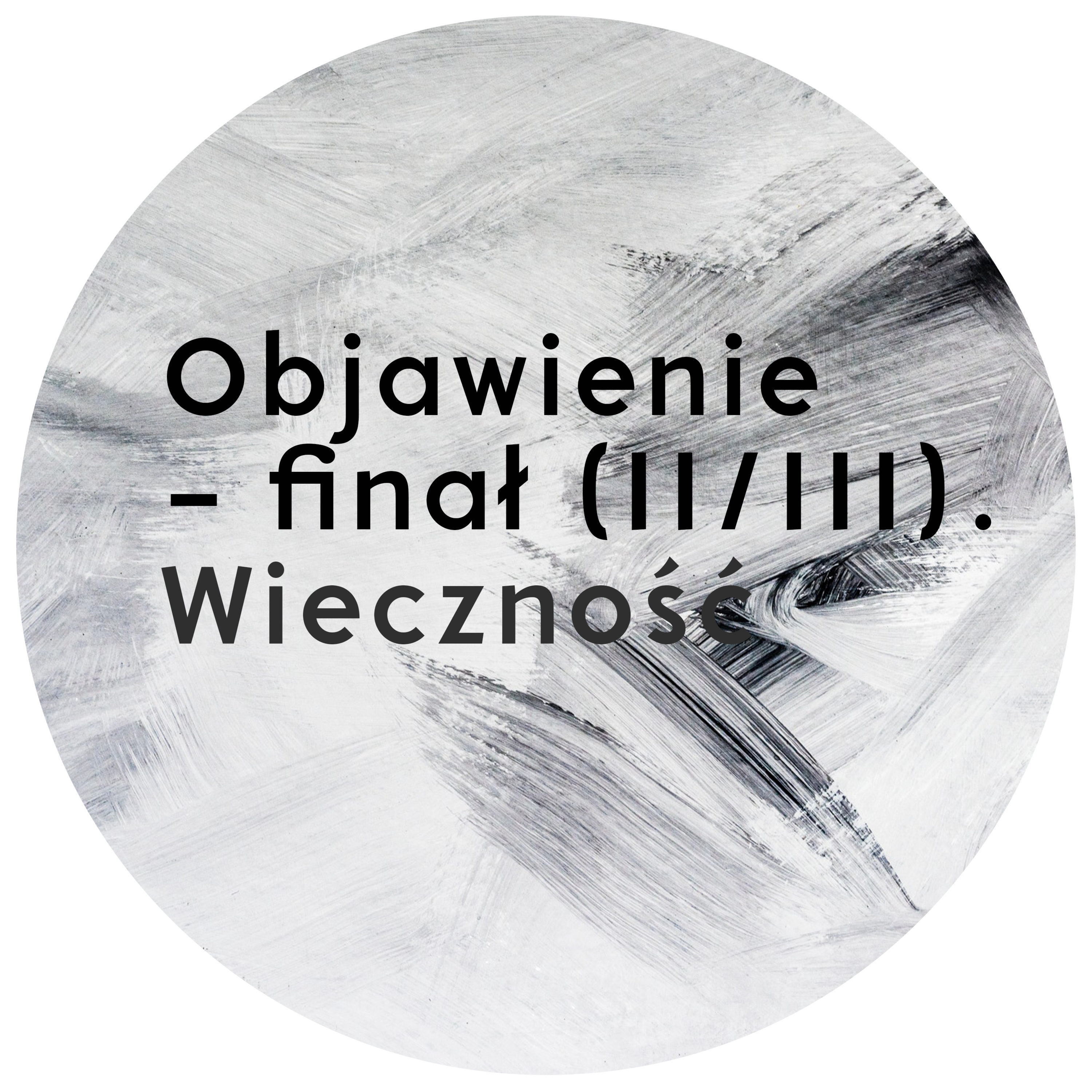 Objawienie - Finał (2/3) Wieczność | Wojciech Gajewski | 19.08.2018 episode artwork