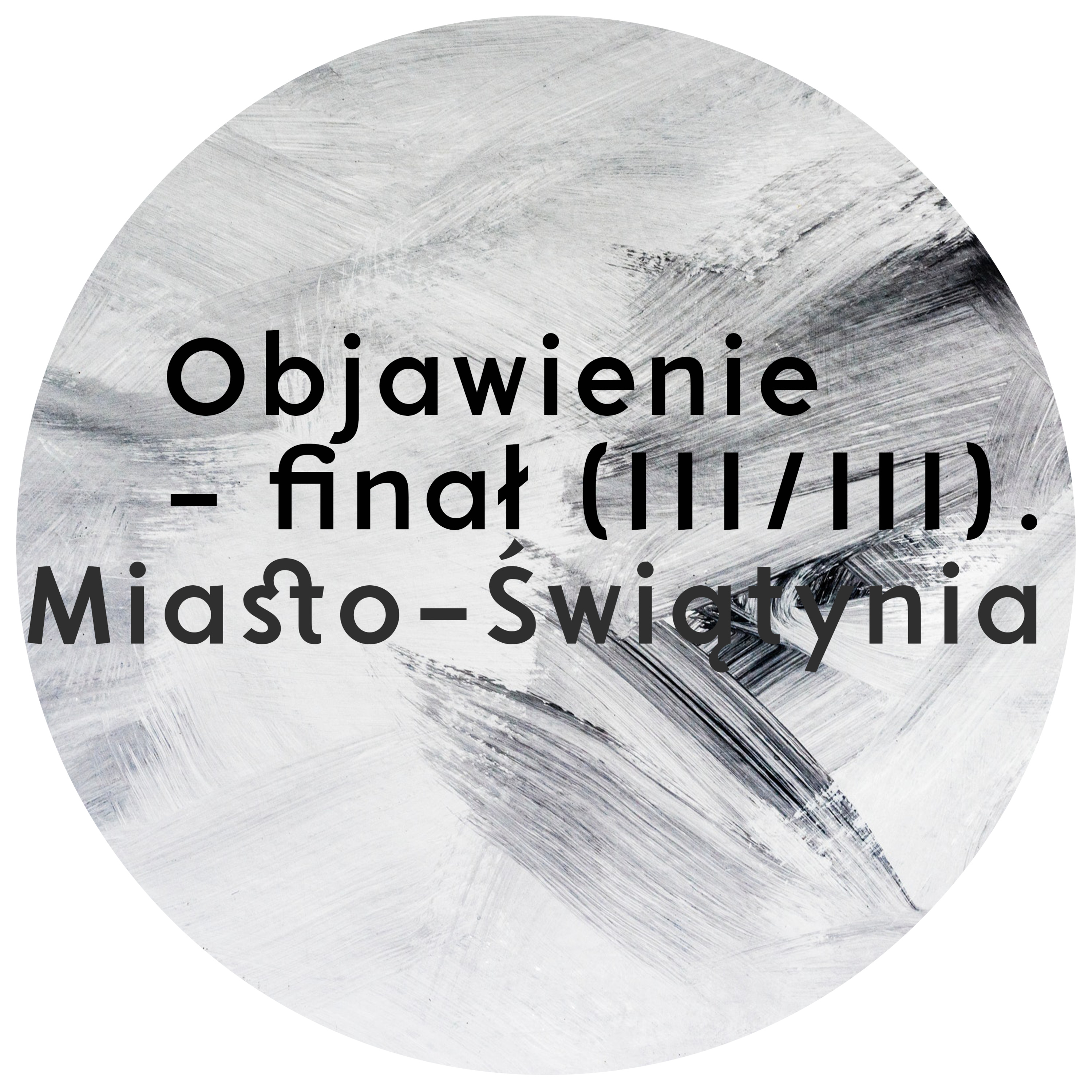Objawienie - Finał (3/3) Miasto - Świątynia | Wojciech Gajewski | 26.08.2018 episode artwork