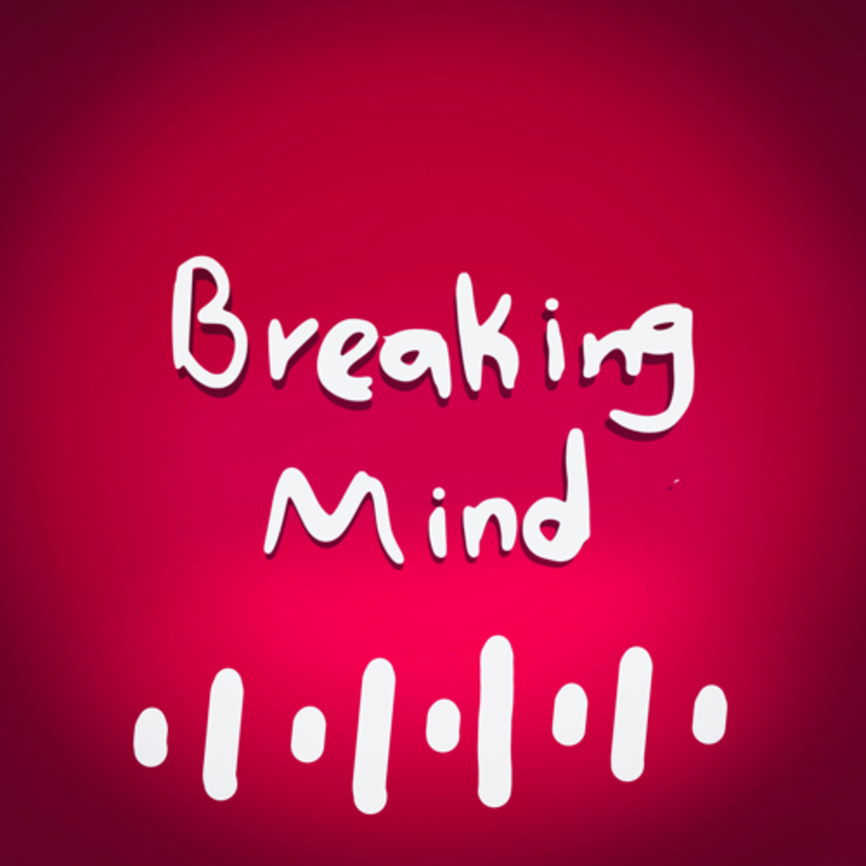 Breaking mind