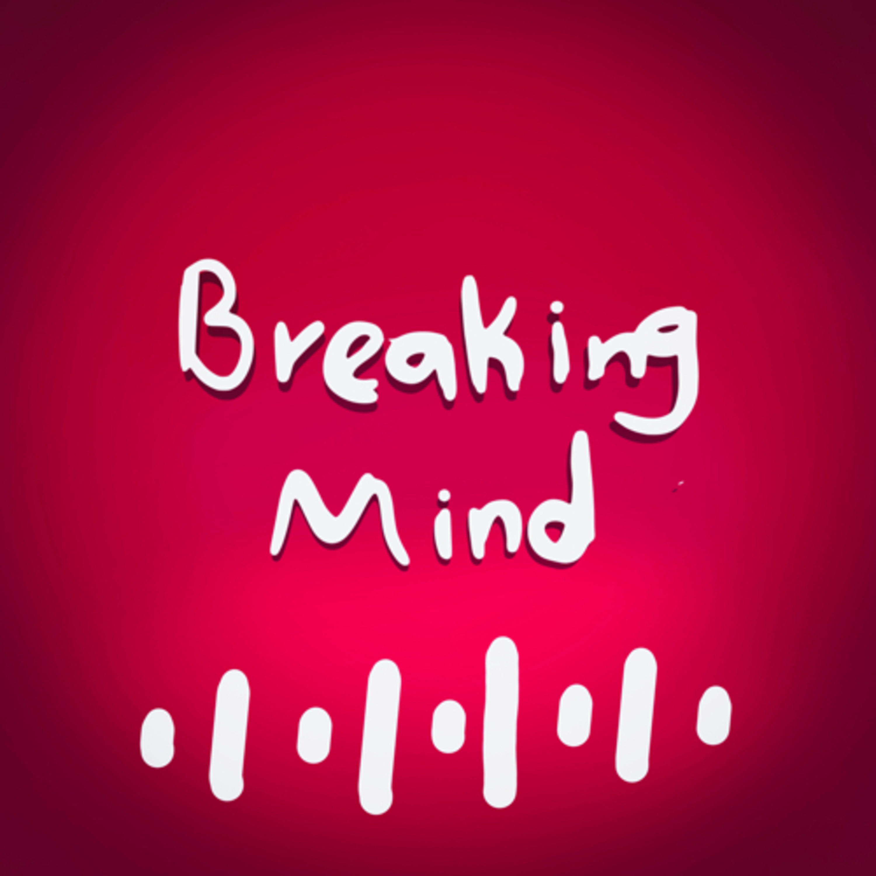 Breaking mind