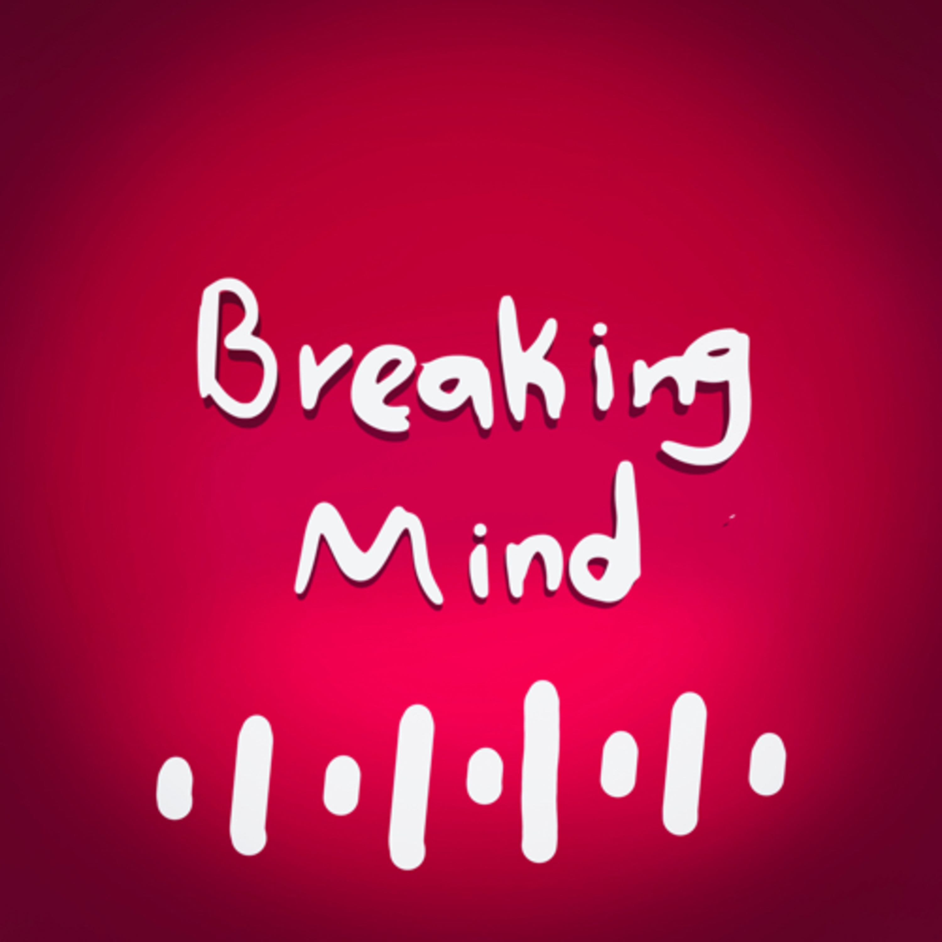 Breaking mind