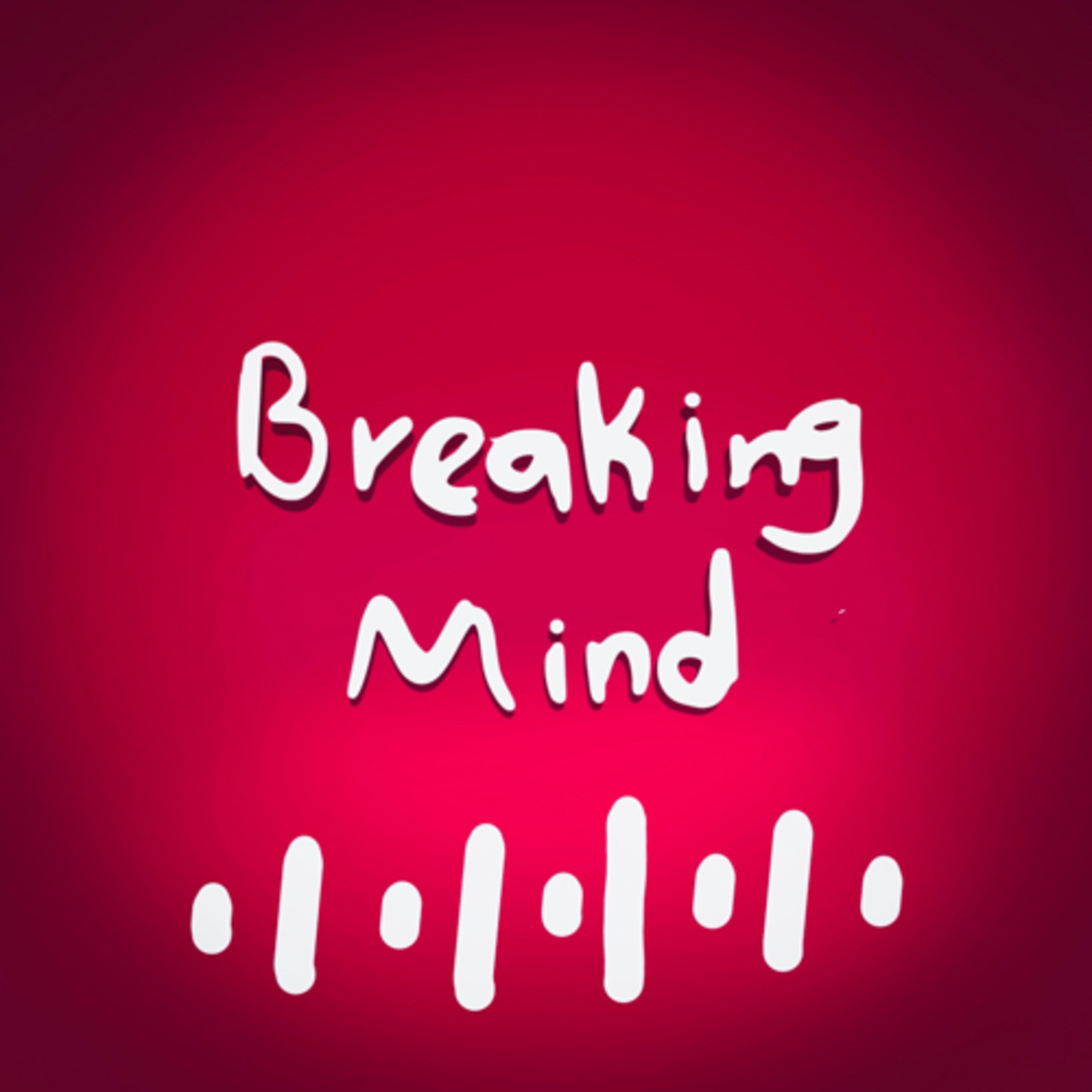 Breaking mind