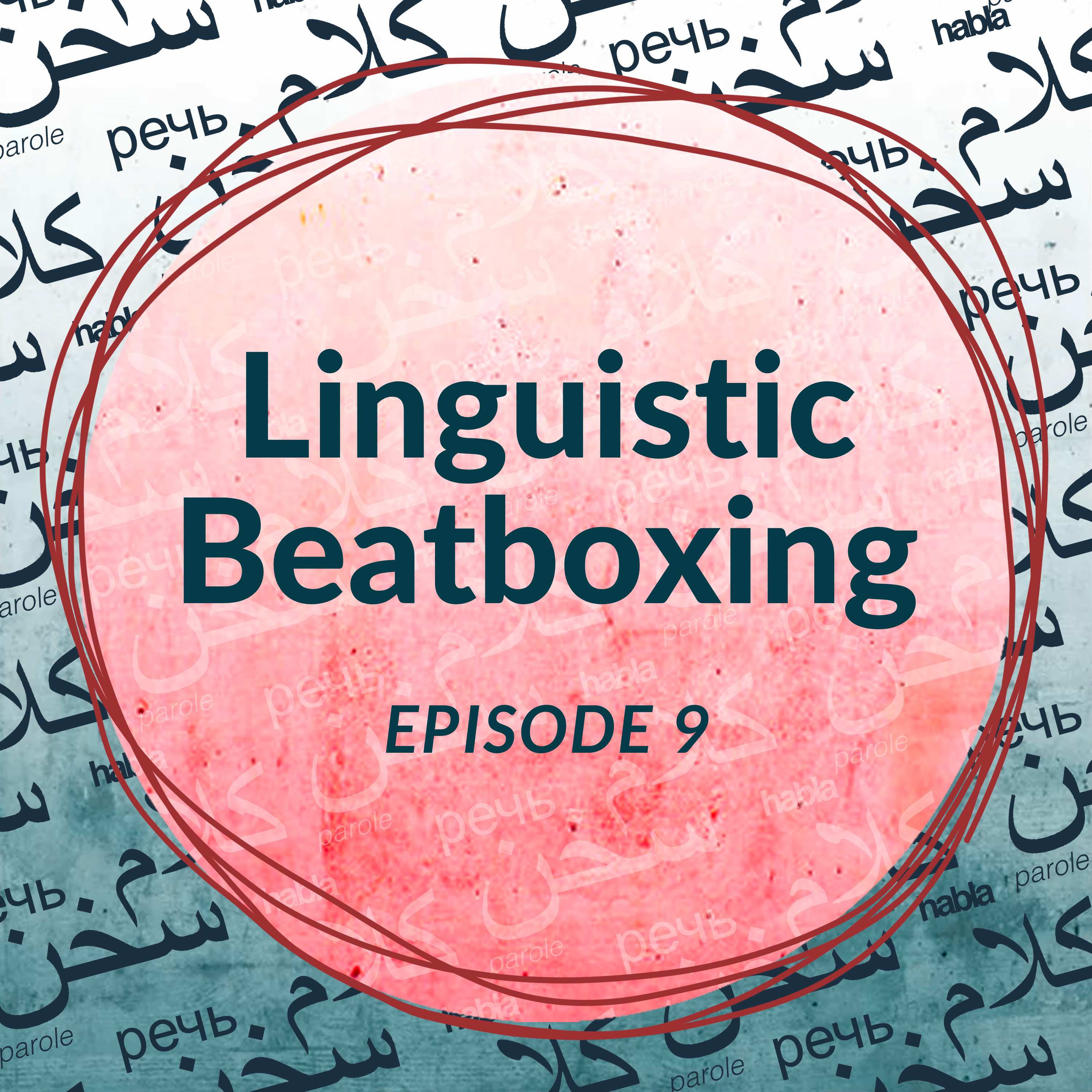 Linguistic Beatboxing (Ep. 9)