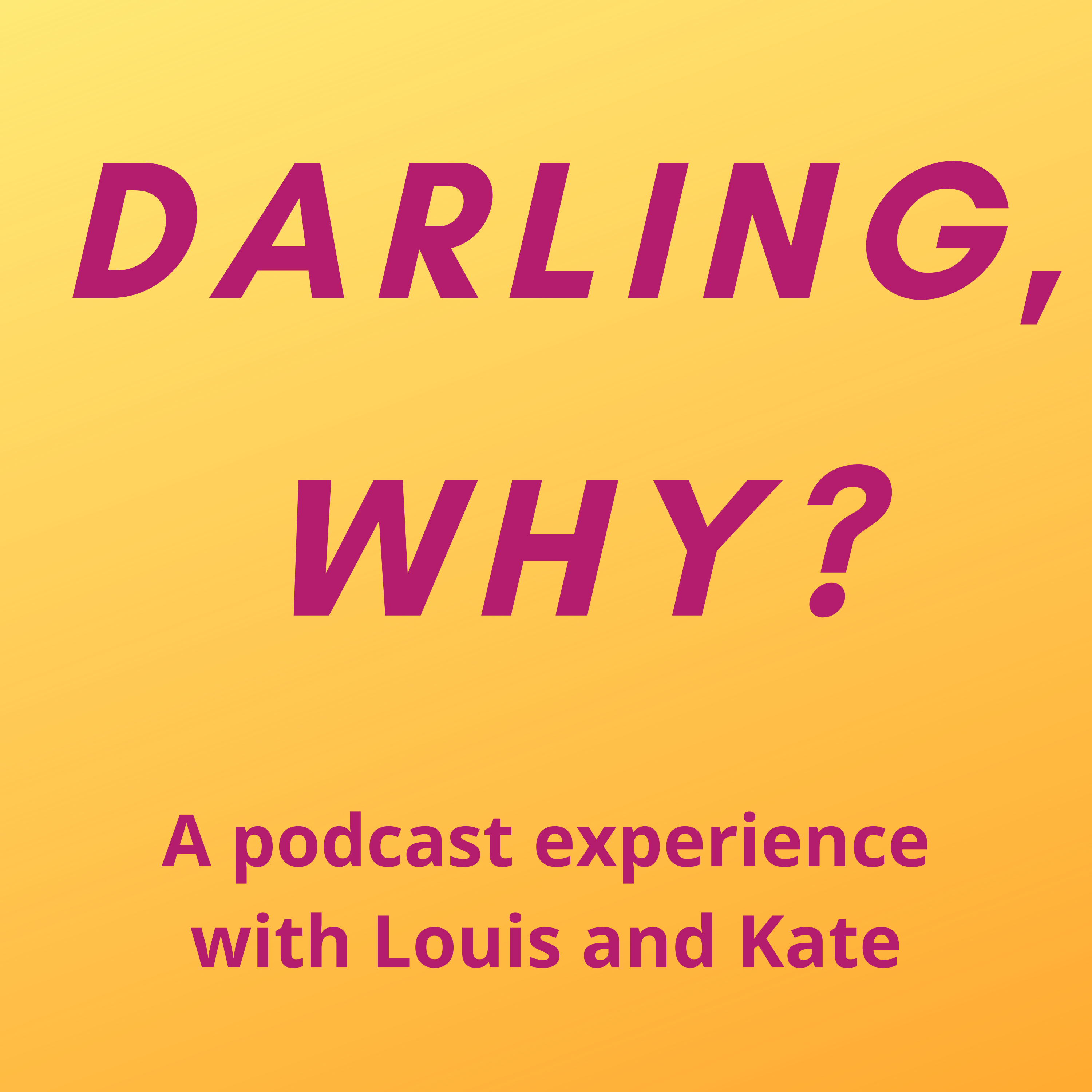 Darling, Why?
