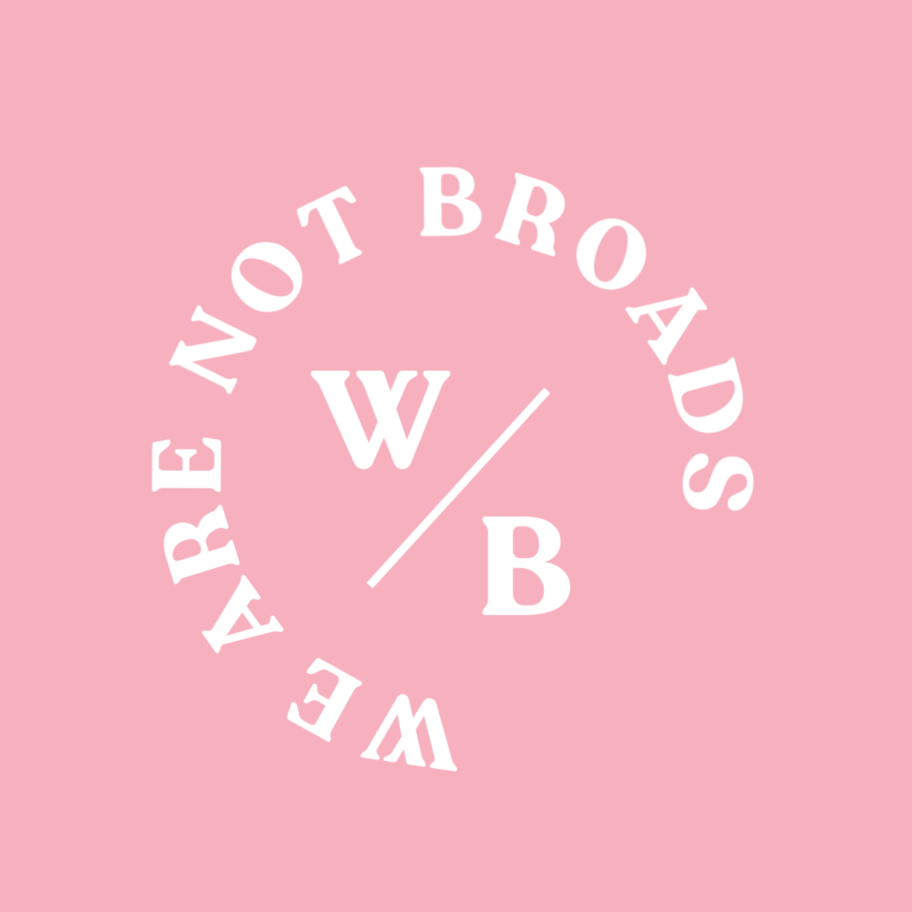 We Are Not Broads