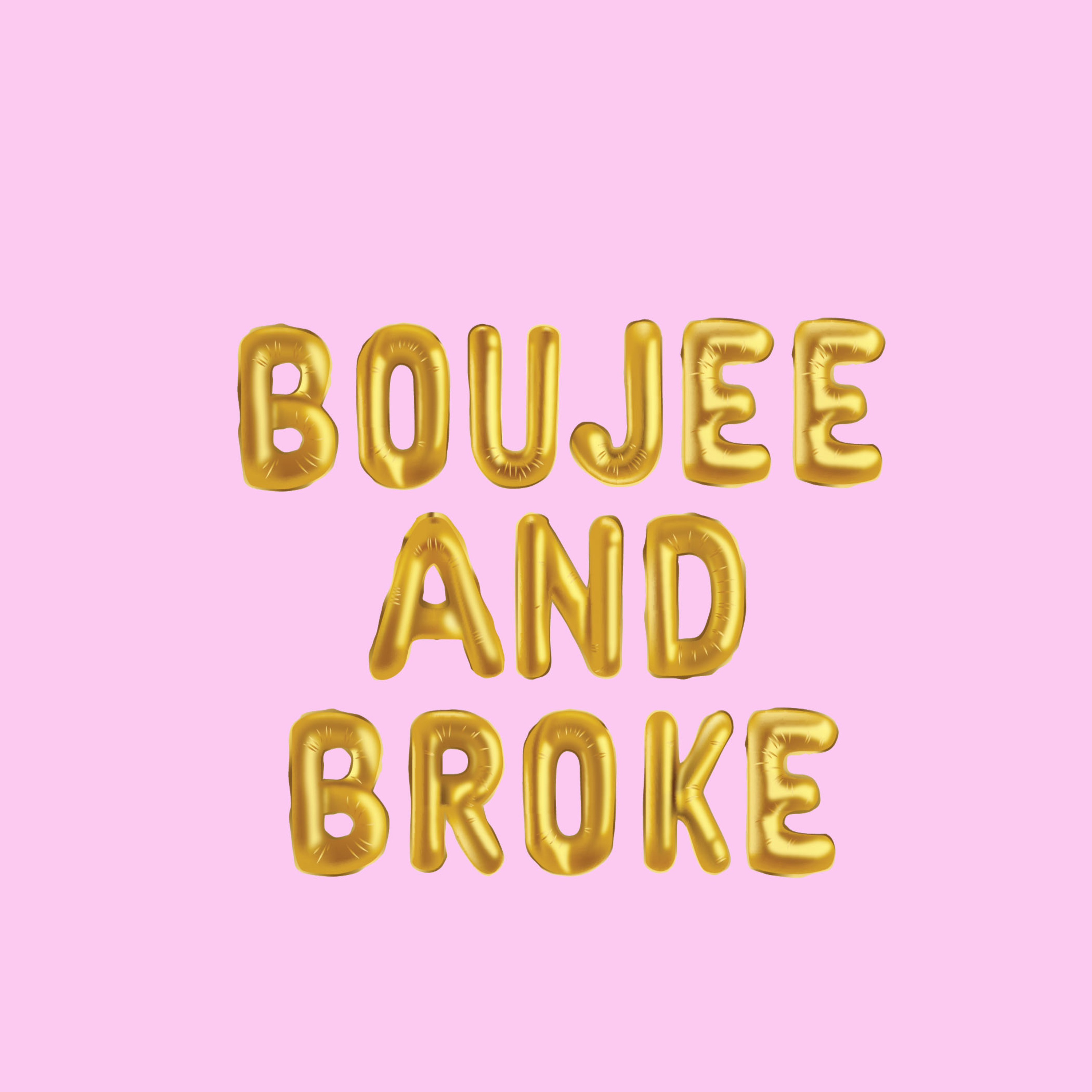 Boujee & Broke