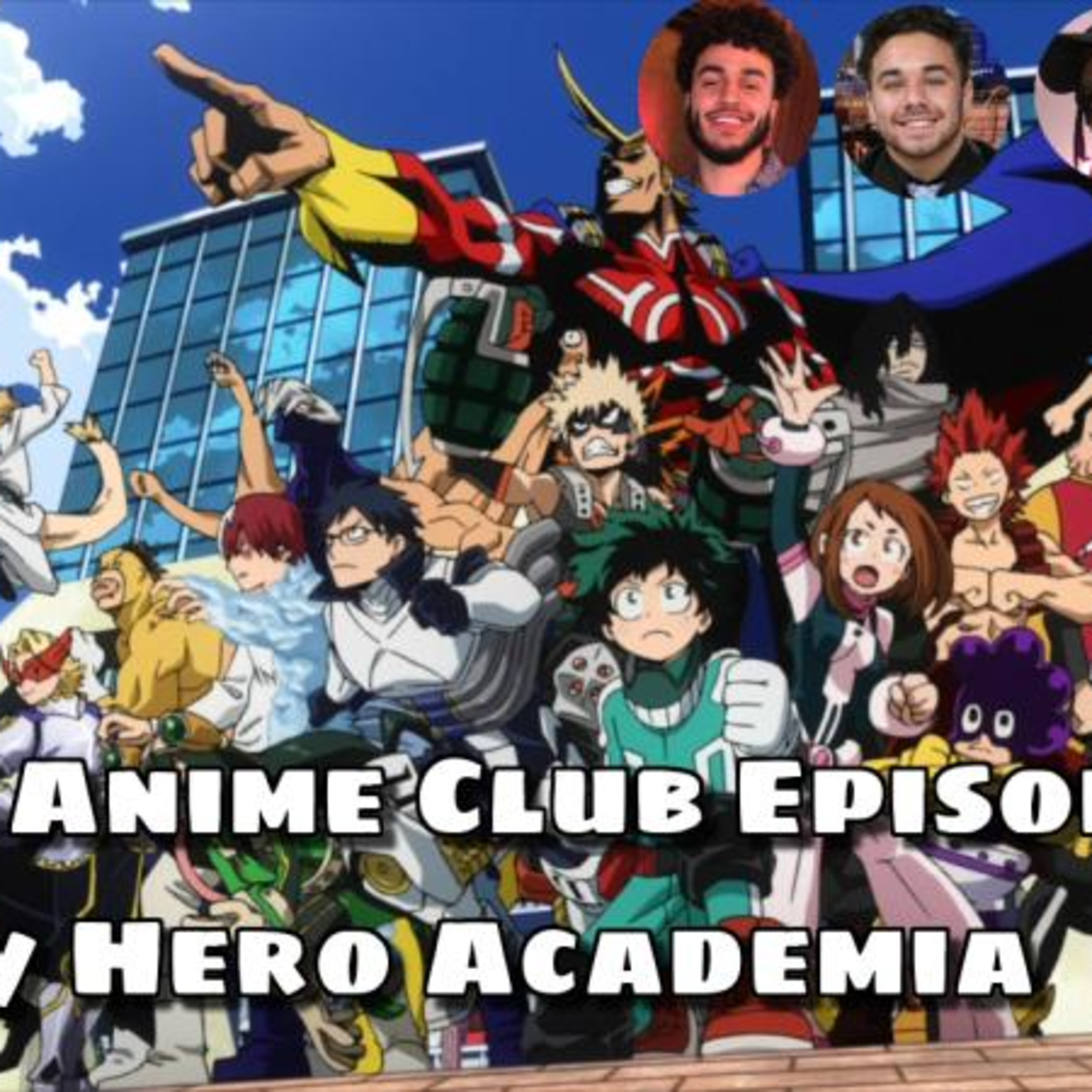 Episode 5: My Hero Academia Talk! All Might was QUIRKLESS?! Ranking the UA Class 1A Students and More! episode artwork
