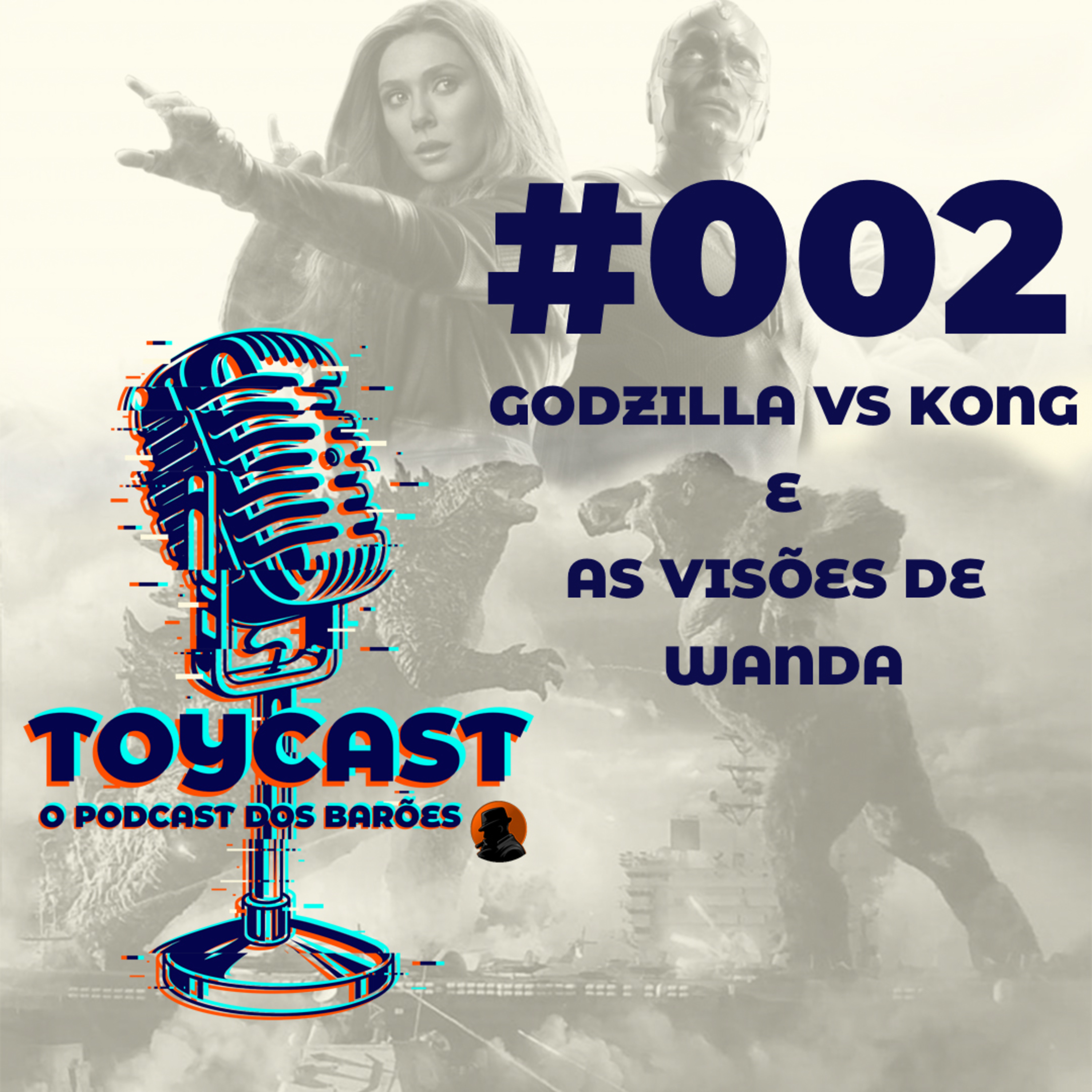 ToyCast #002 - Godzilla vs Kong e as Visões de Wanda episode artwork