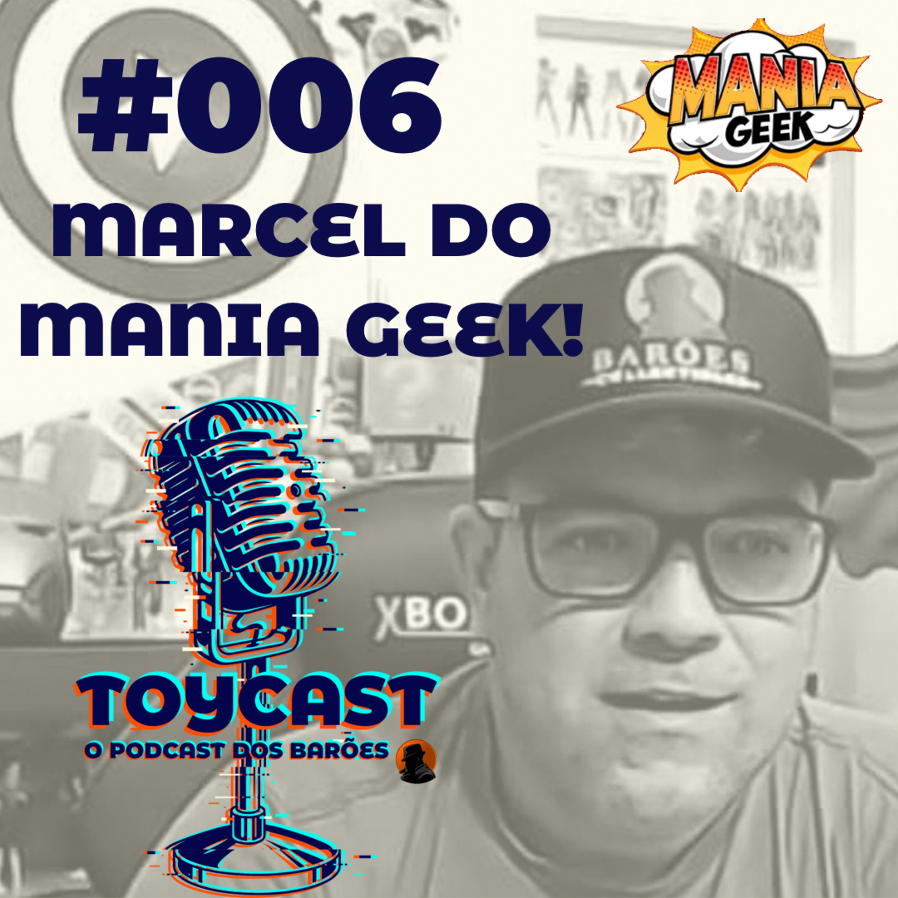 ToyCast #006 - Marcel do Mania Geek  episode artwork
