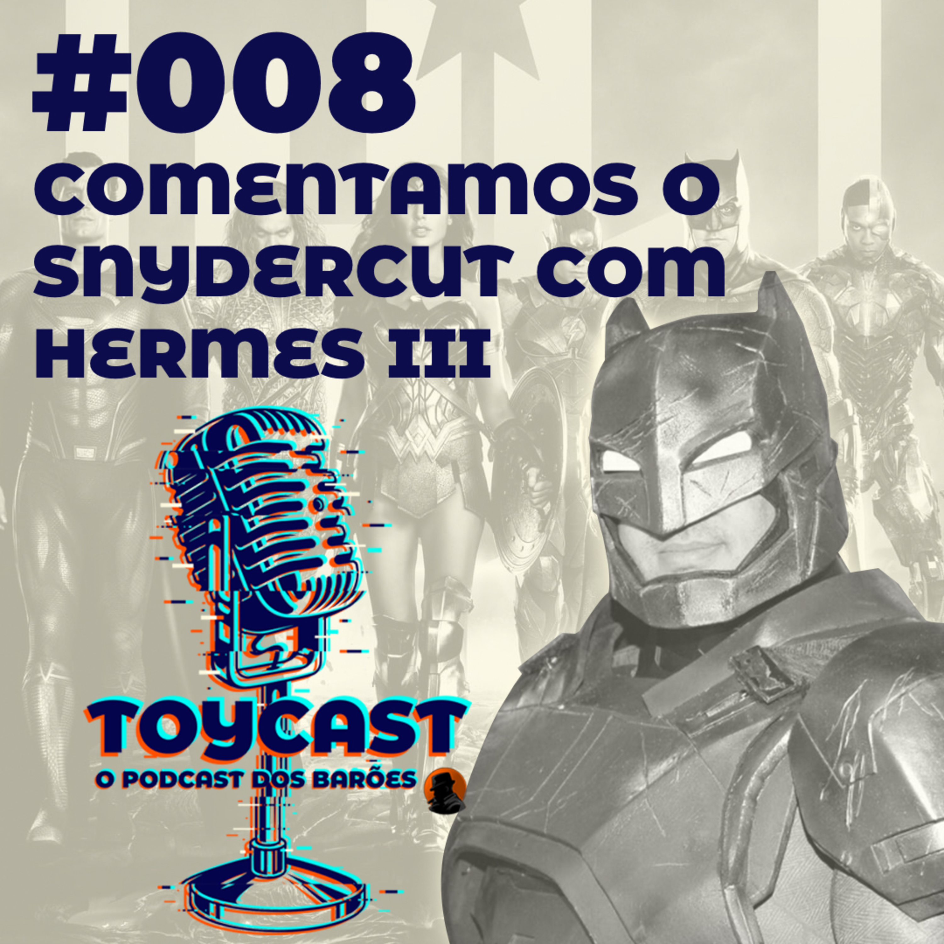 ToyCast #008 - Comentamos o Snydercut com Hermes III episode artwork