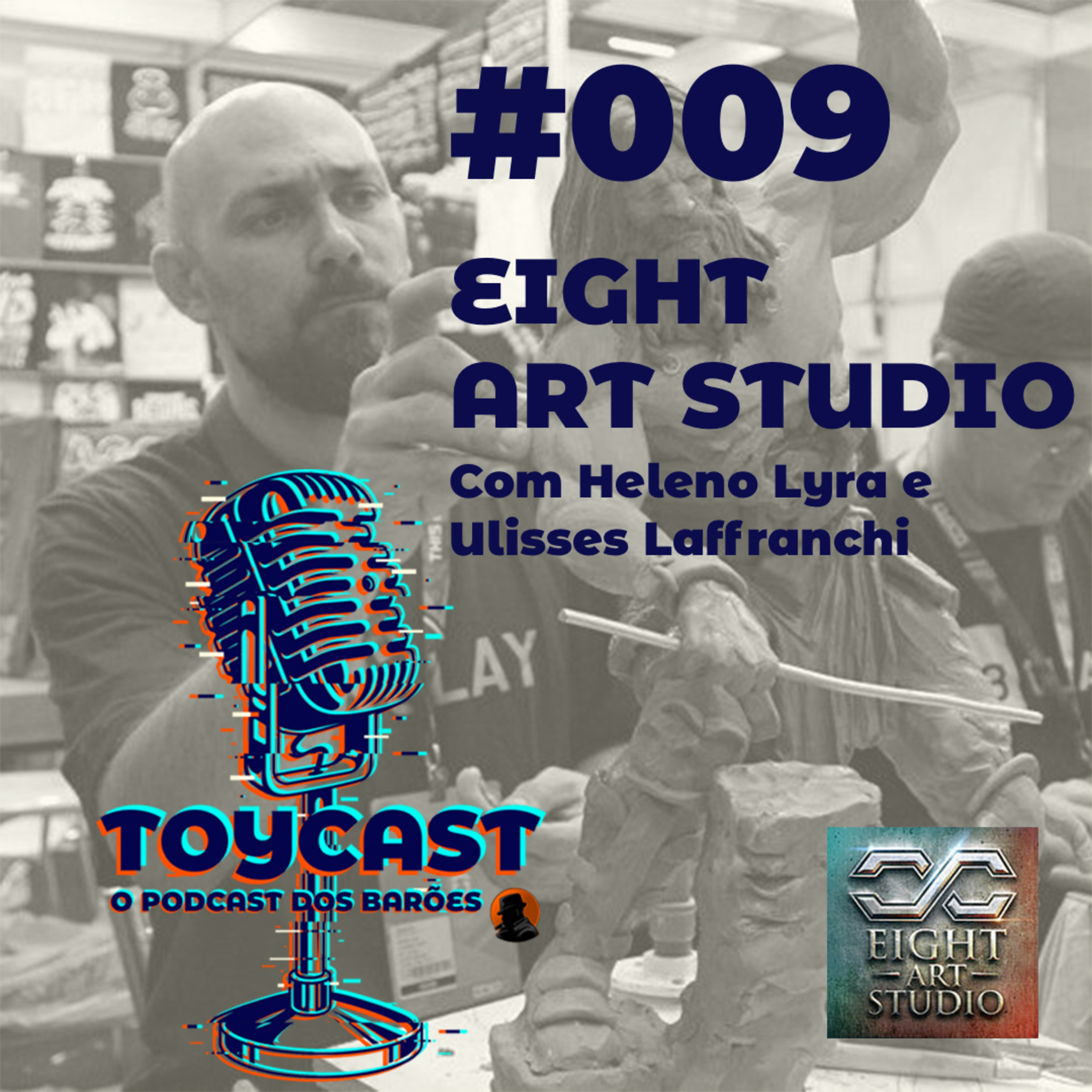 ToyCast #009 - Eight Art Studio com Heleno Lyra e Ulisses Laffranchi episode artwork