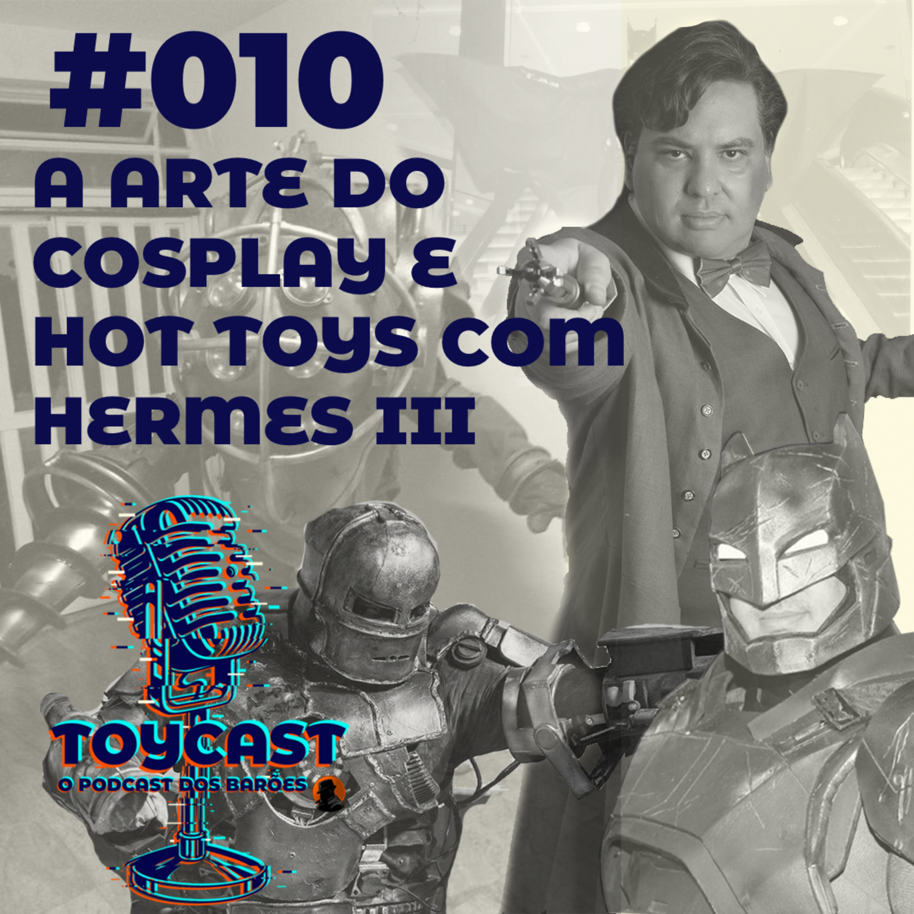 ToyCast #010 - A Arte do Cosplay e Hot Toys com Hermes III  episode artwork