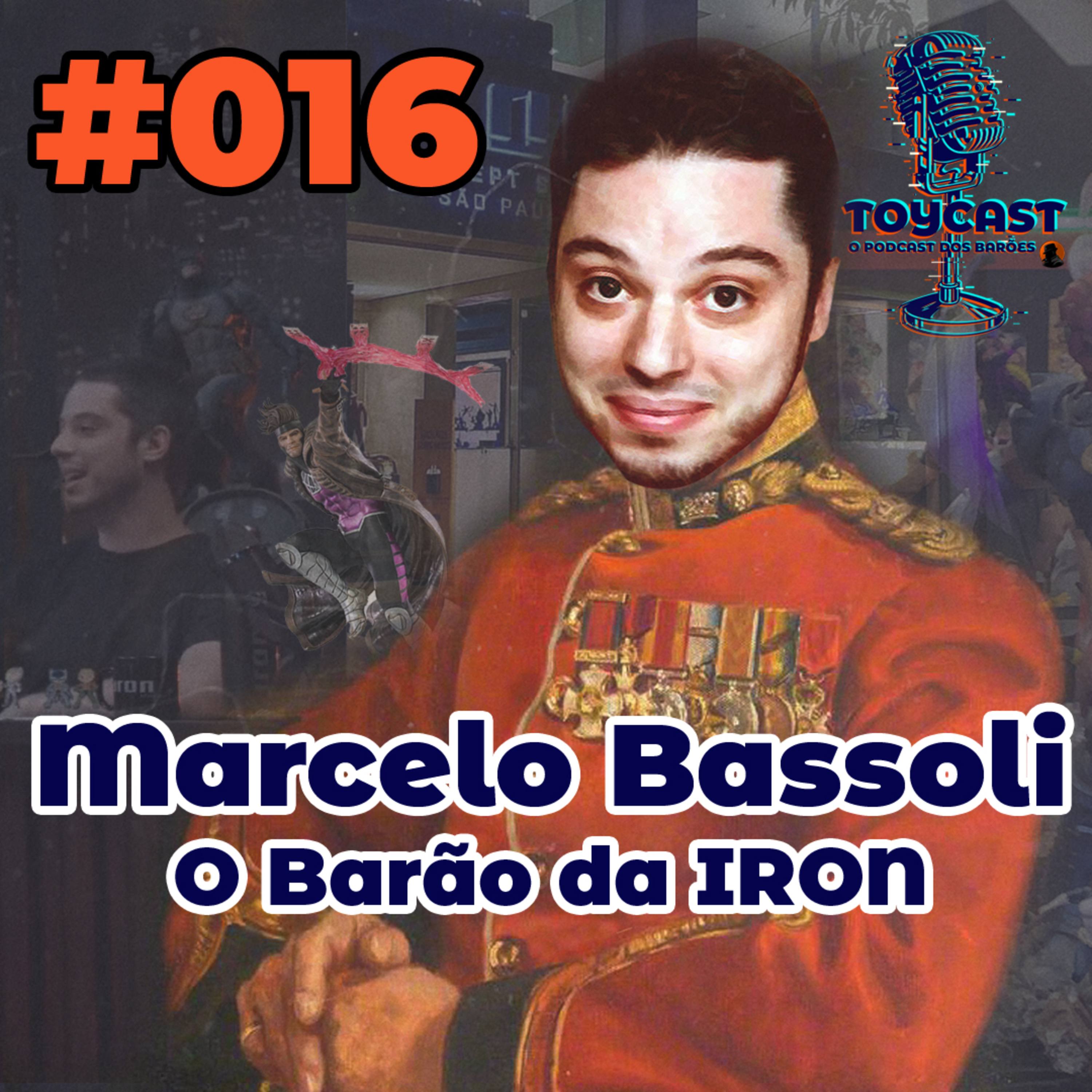 ToyCast #016 - Marcelo Bassoli: O Barão da Iron episode artwork