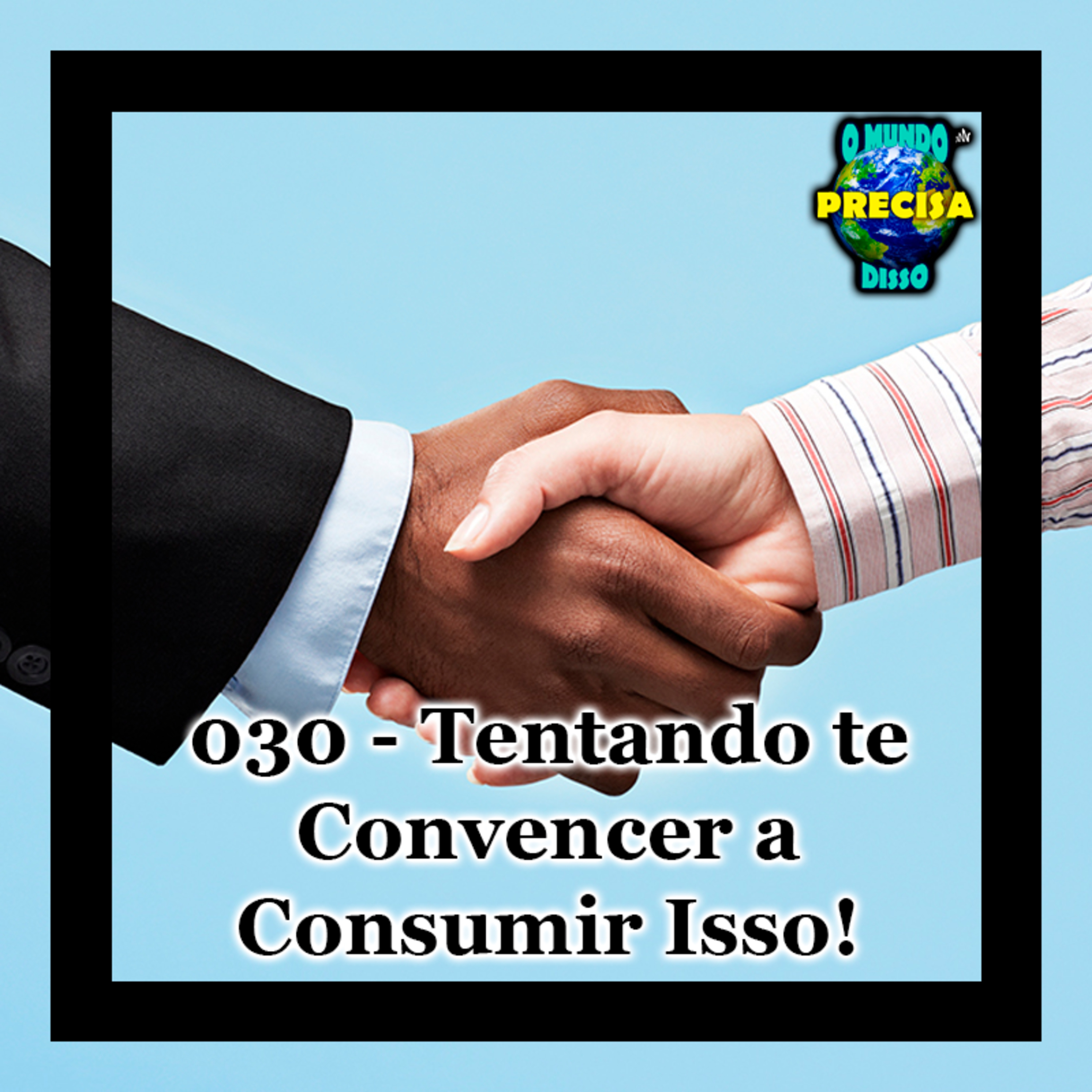 O Mundo Precisa Disso