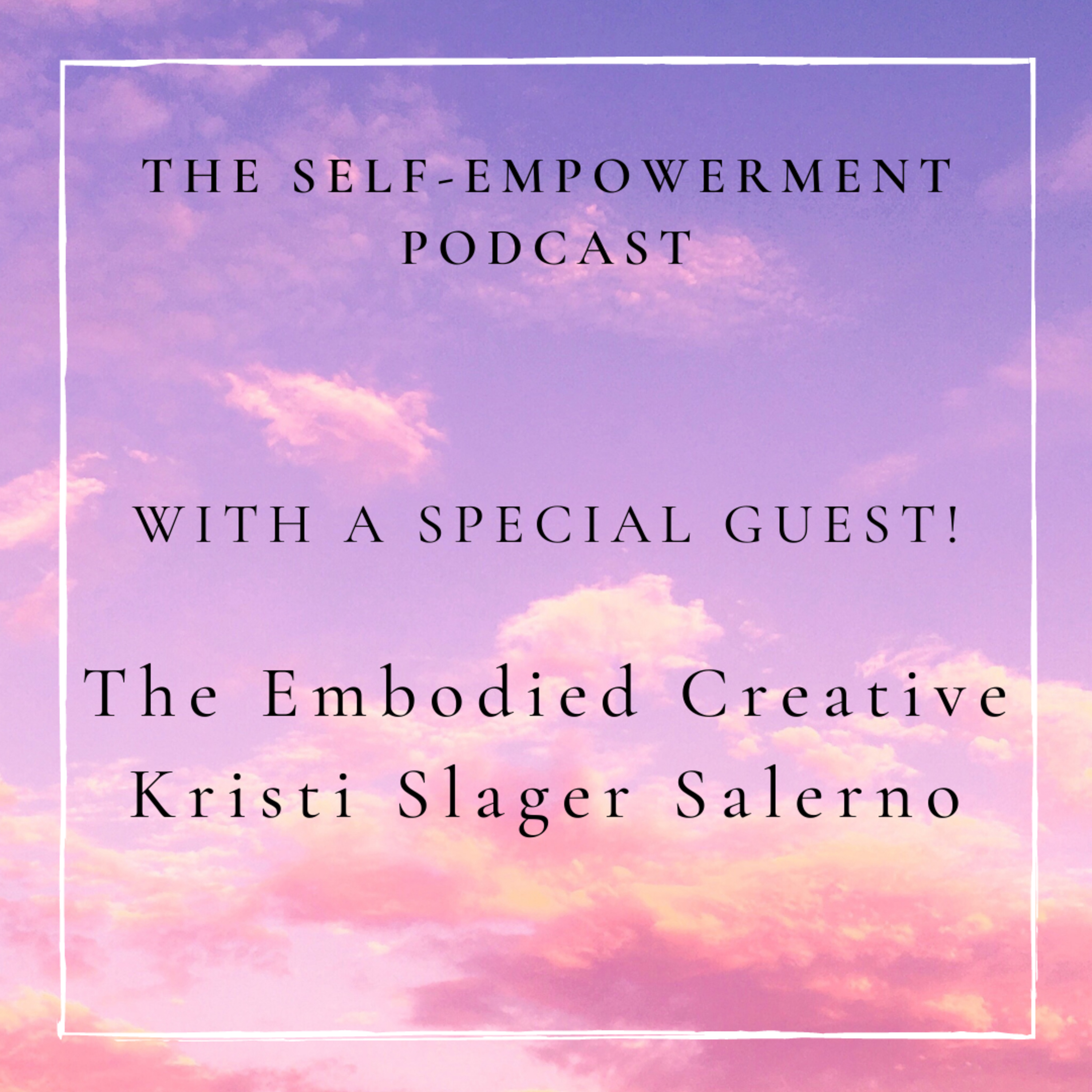 The Embodied Creative ~ Special Guest Kristi Slager Salerno