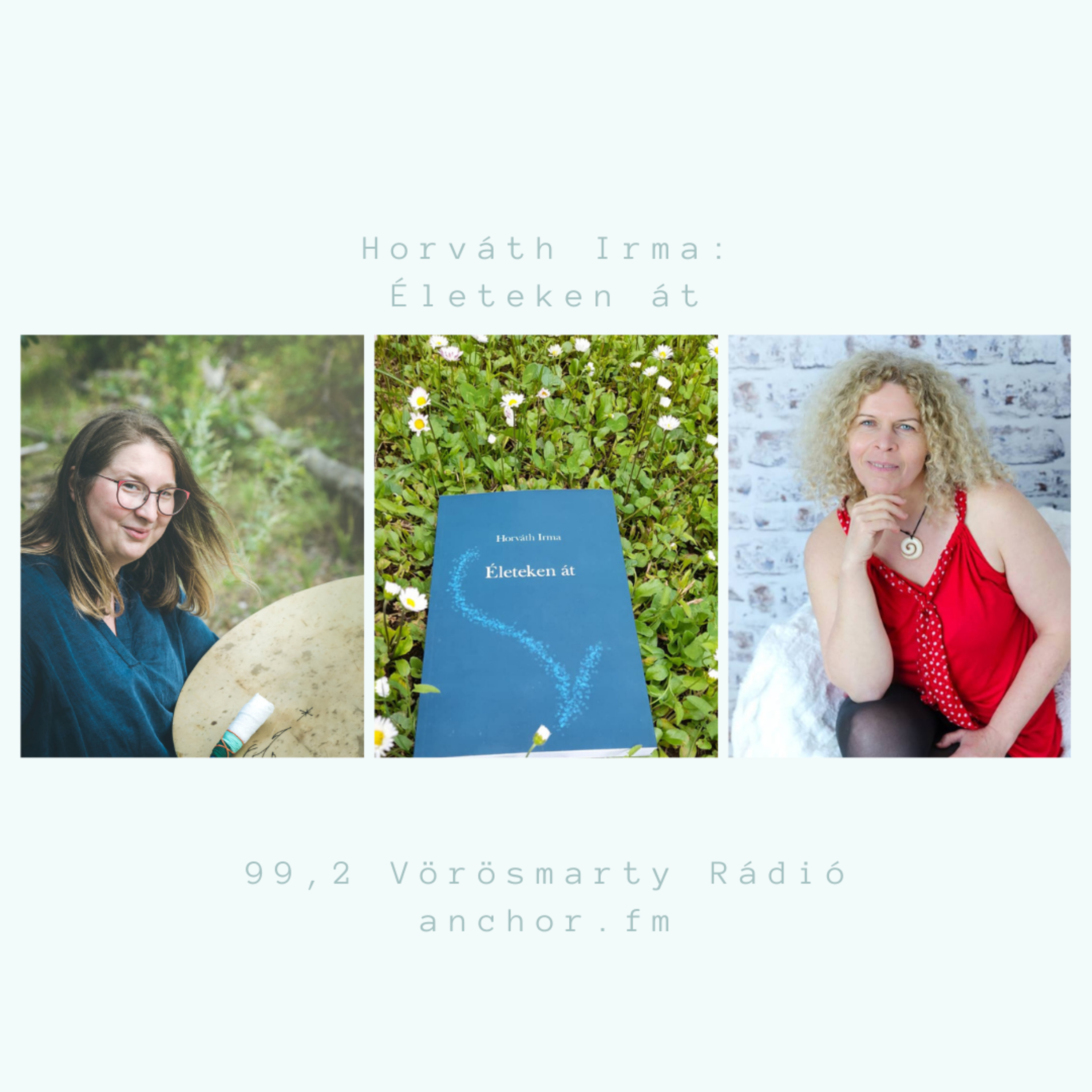 Életeken át - Horváth Irma kötetéről beszélgettünk episode artwork