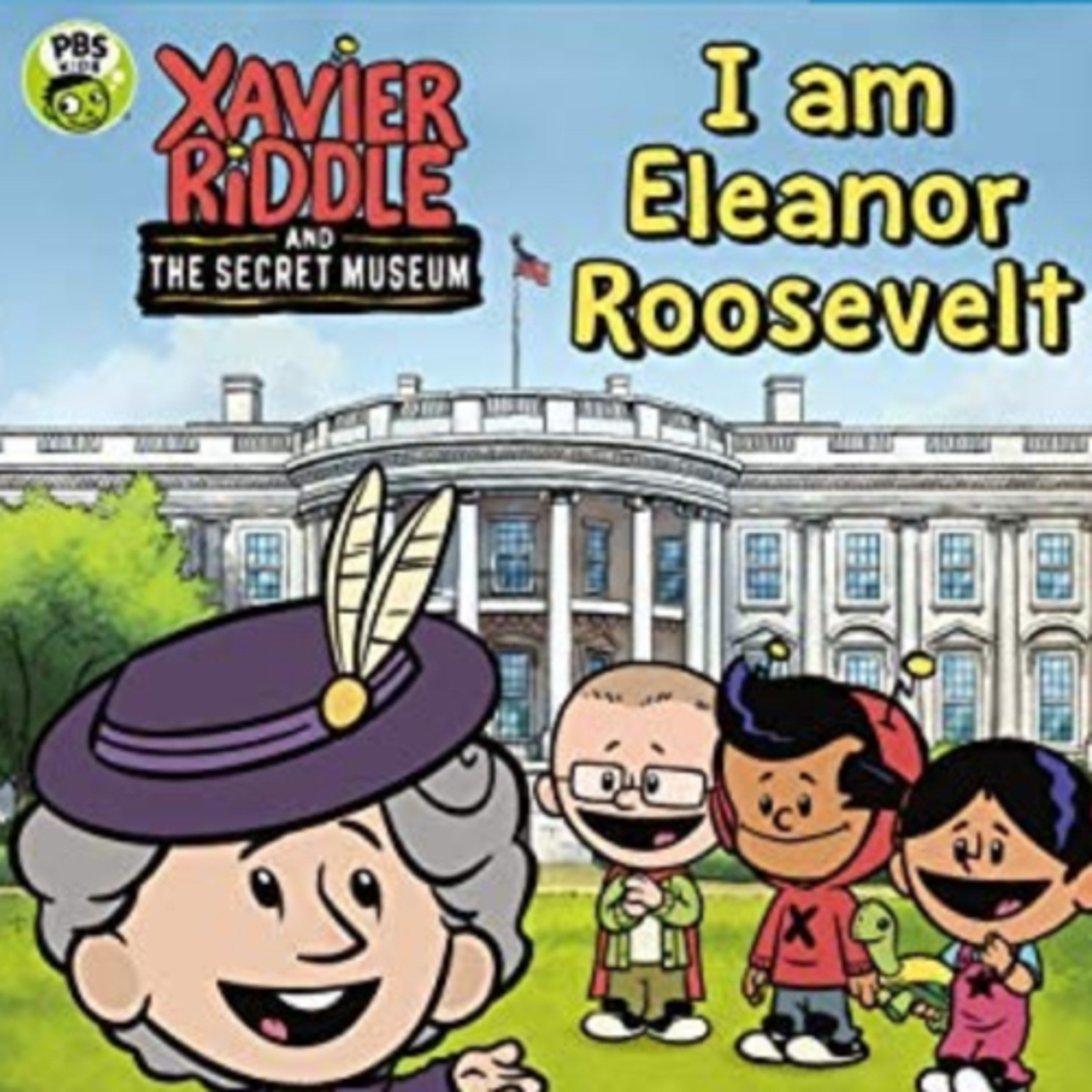 I Am Eleanor Roosevelt (Xavier Riddle and the Secret Museum)