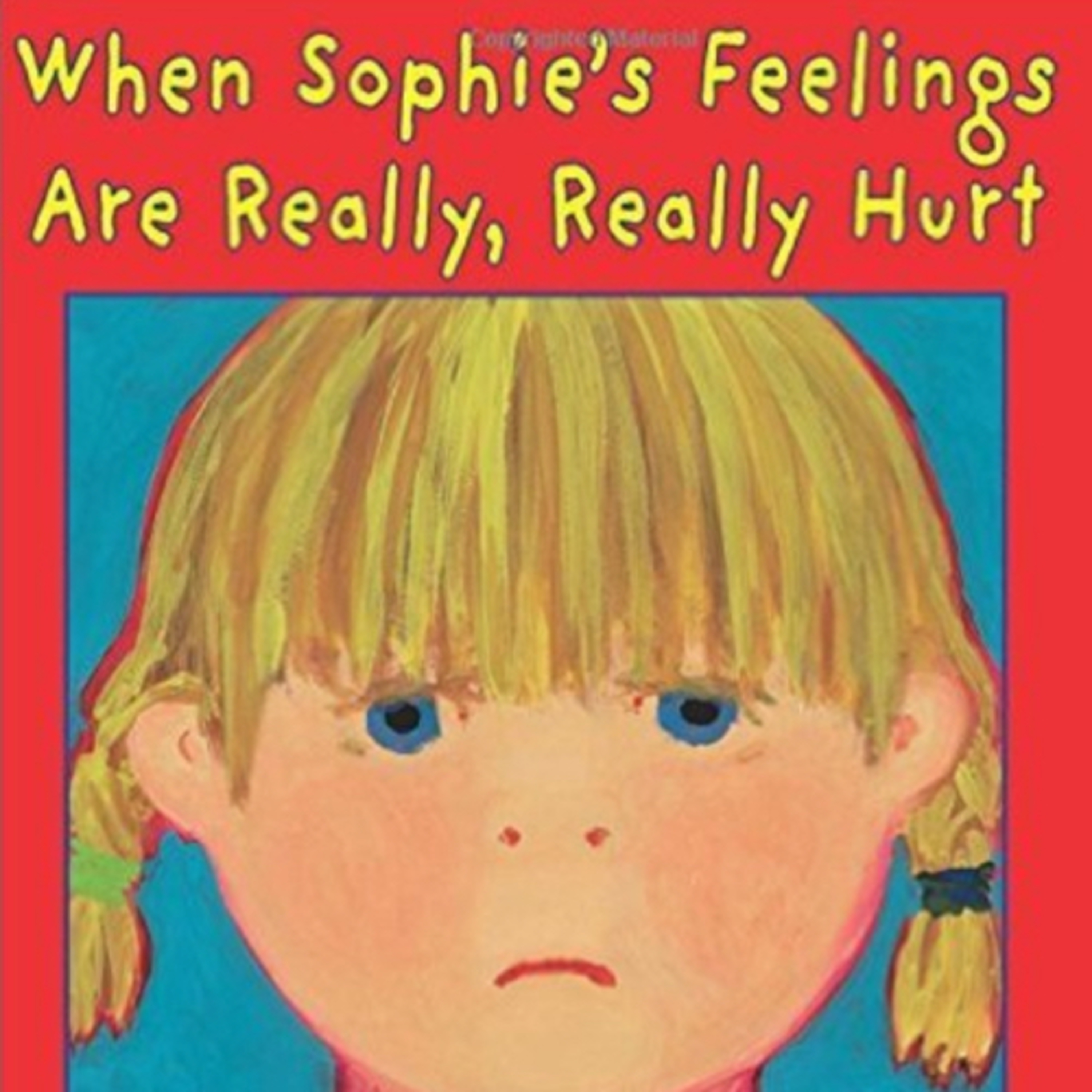 When Sophies Feelings Are Really, Really Hurt
