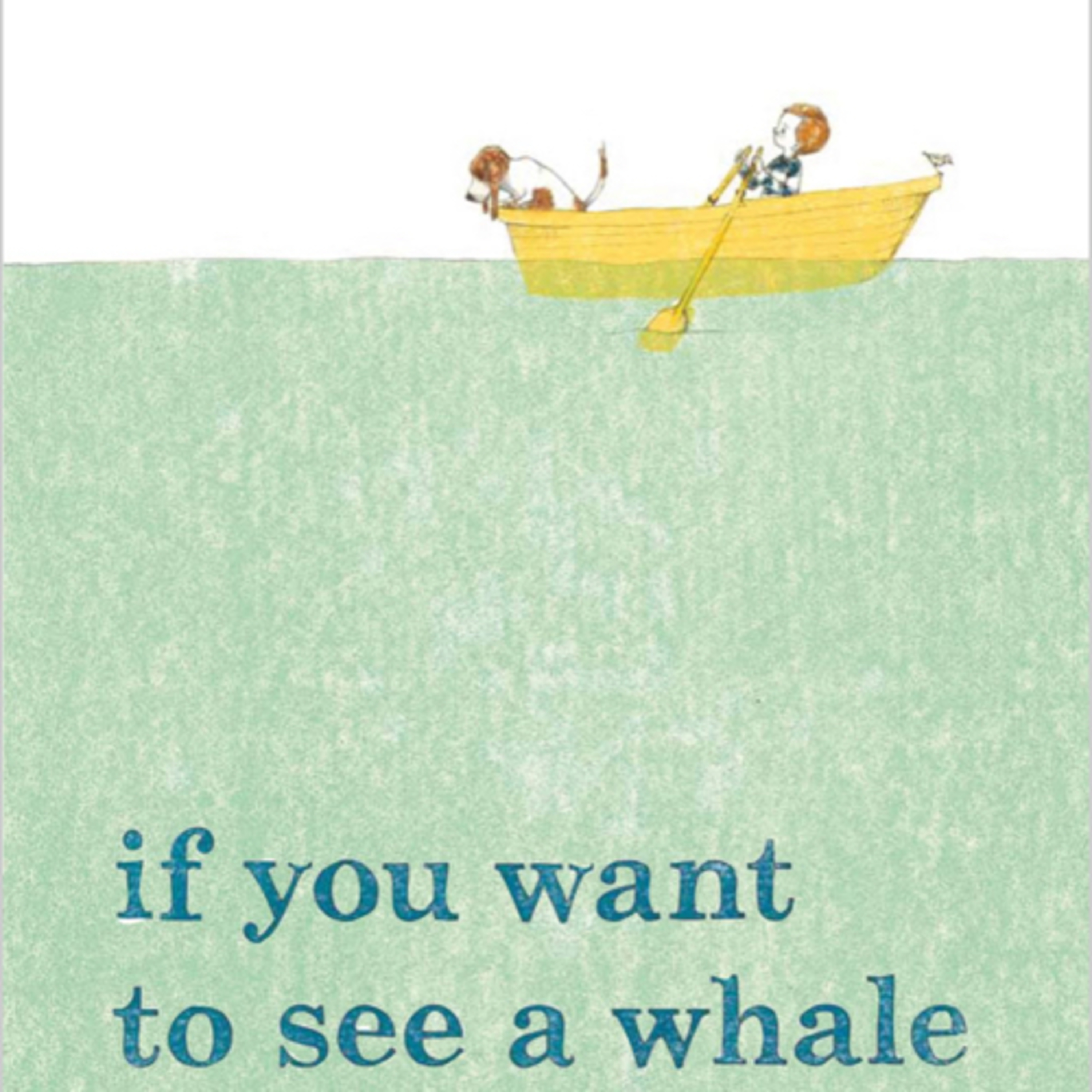 if you want to see a whale