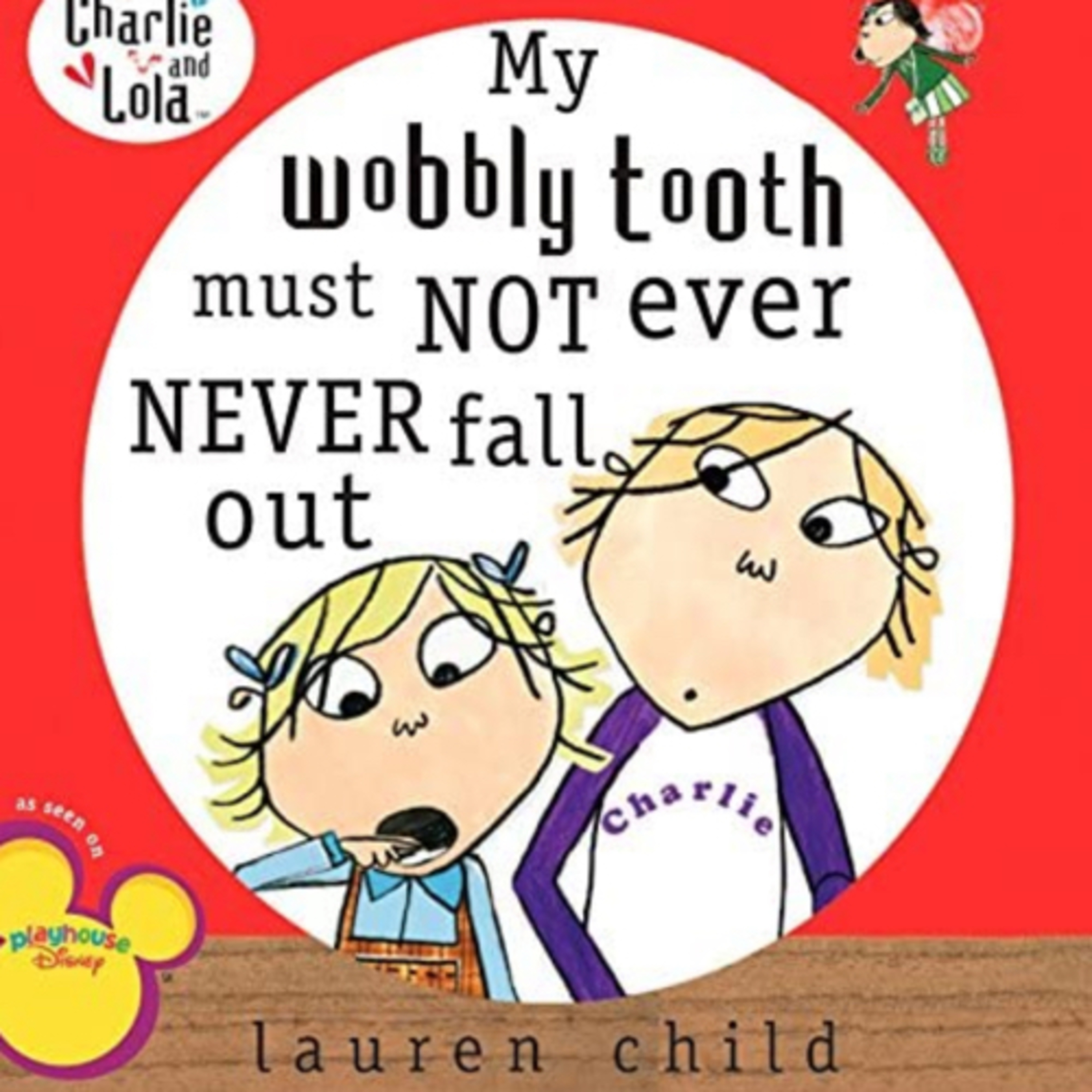 My Wobbly Tooth Must Not Ever Never Fall Out (Charlie and Lola)