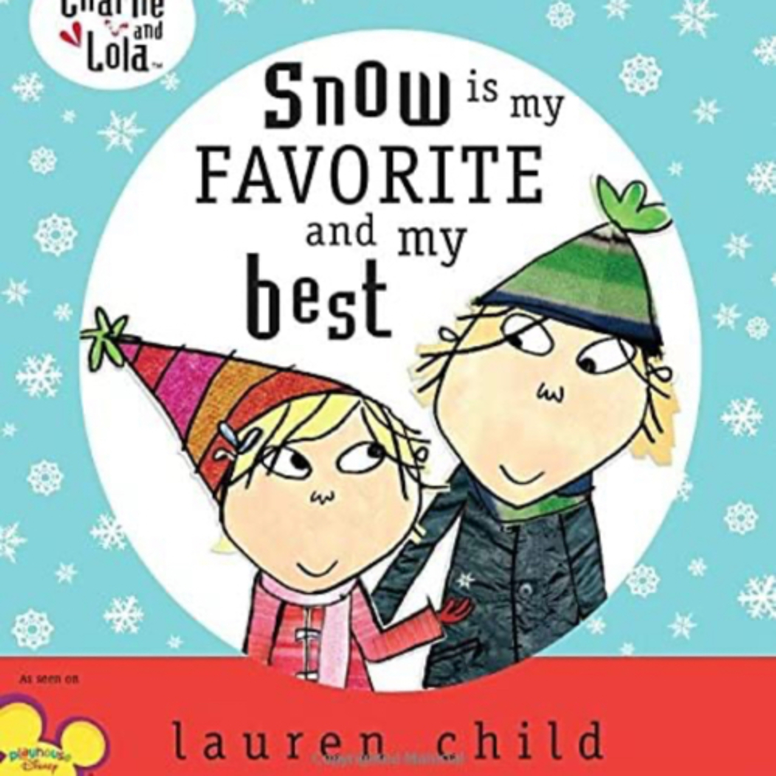 Charlie and Lola: Snow is My Favorite and My Best