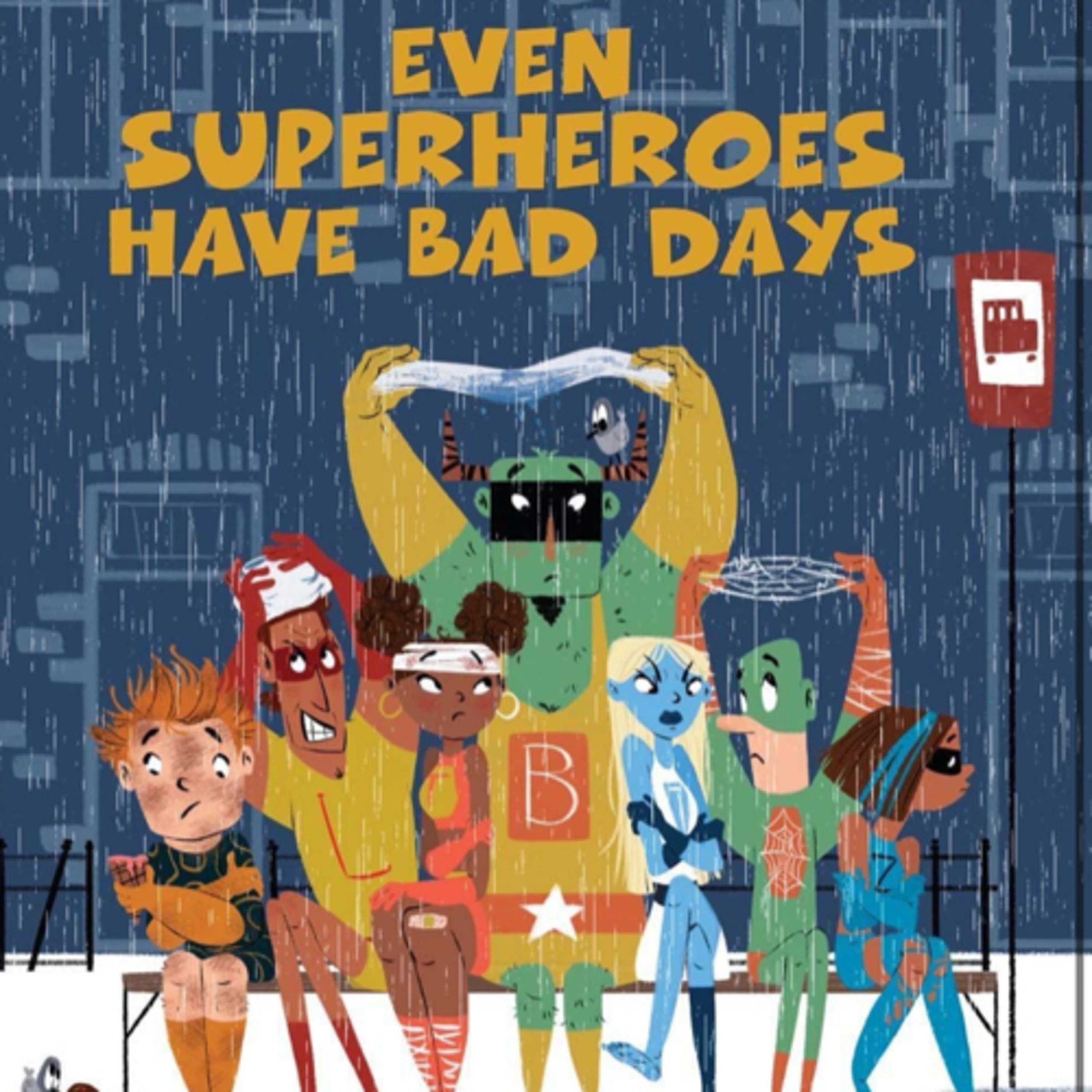 Even Superheroes Have Bad Days (Superheroes Are Just Like Us)