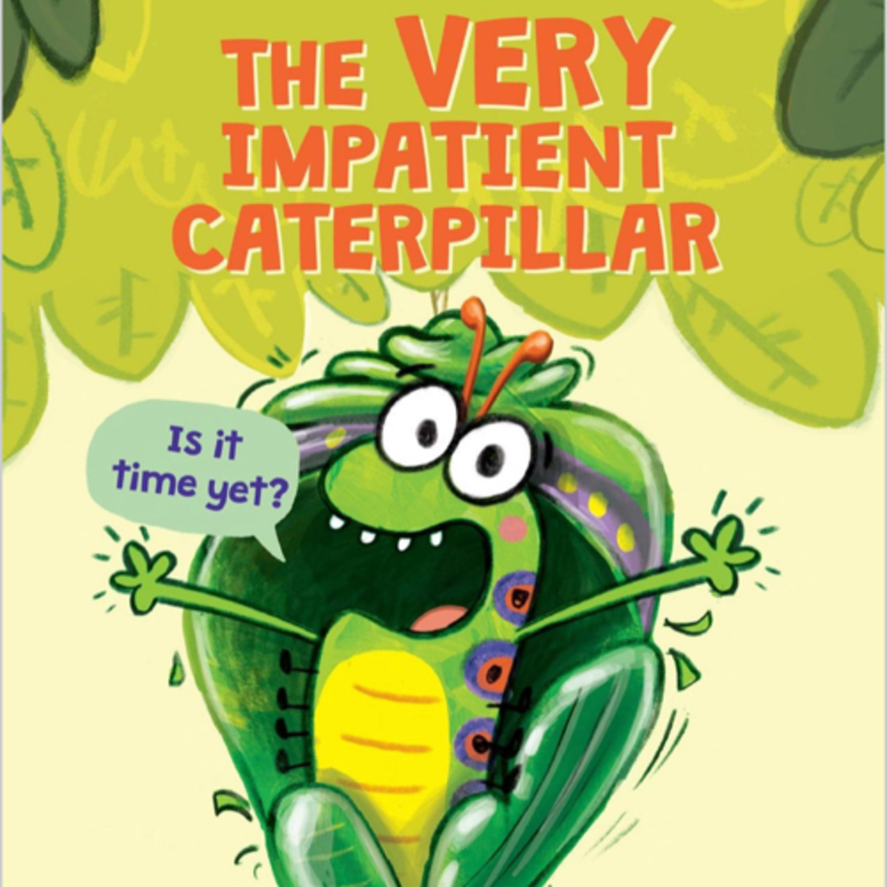 The Very Impatient Caterpillar